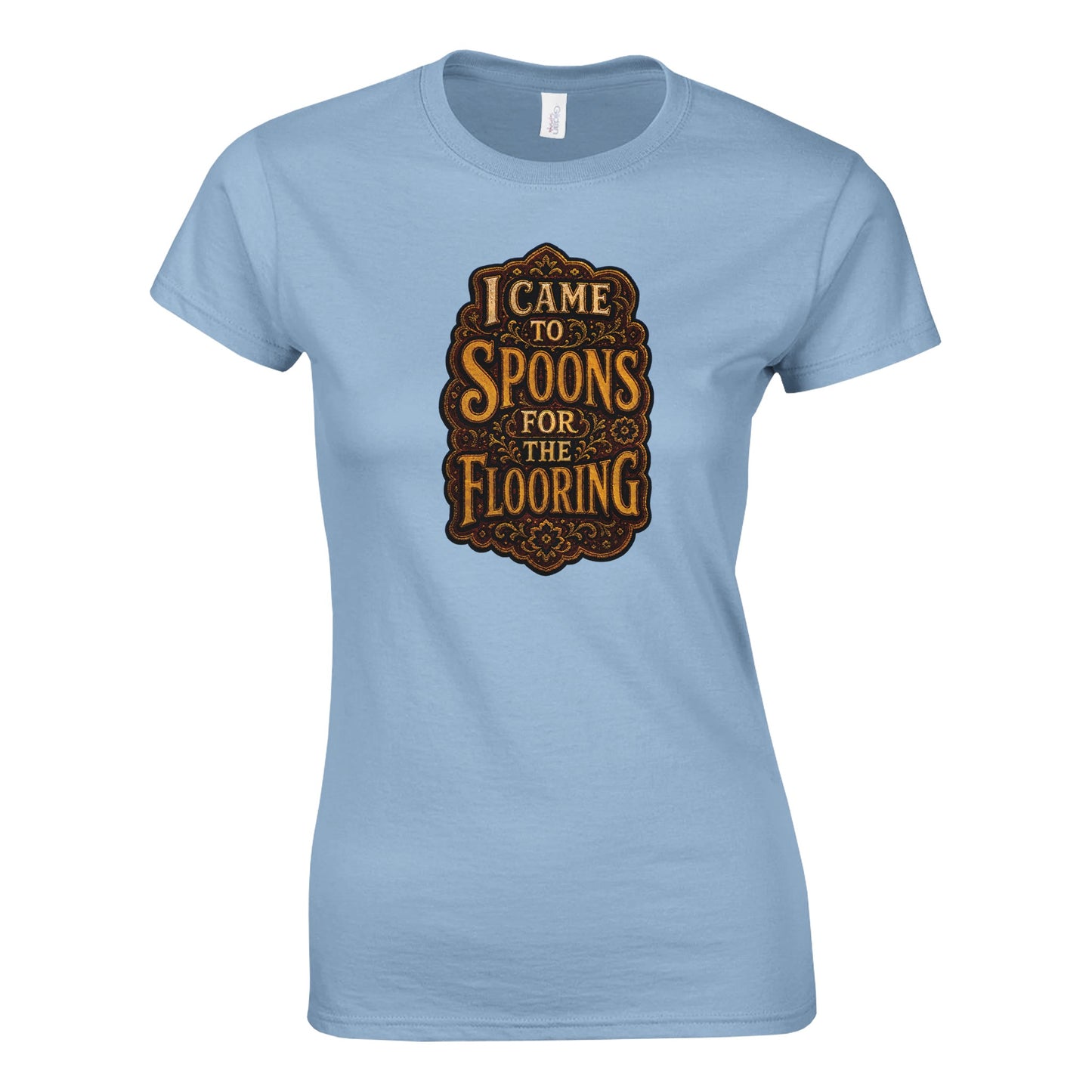 I Came to Spoons for the Flooring Women's T-shirt — product view 3