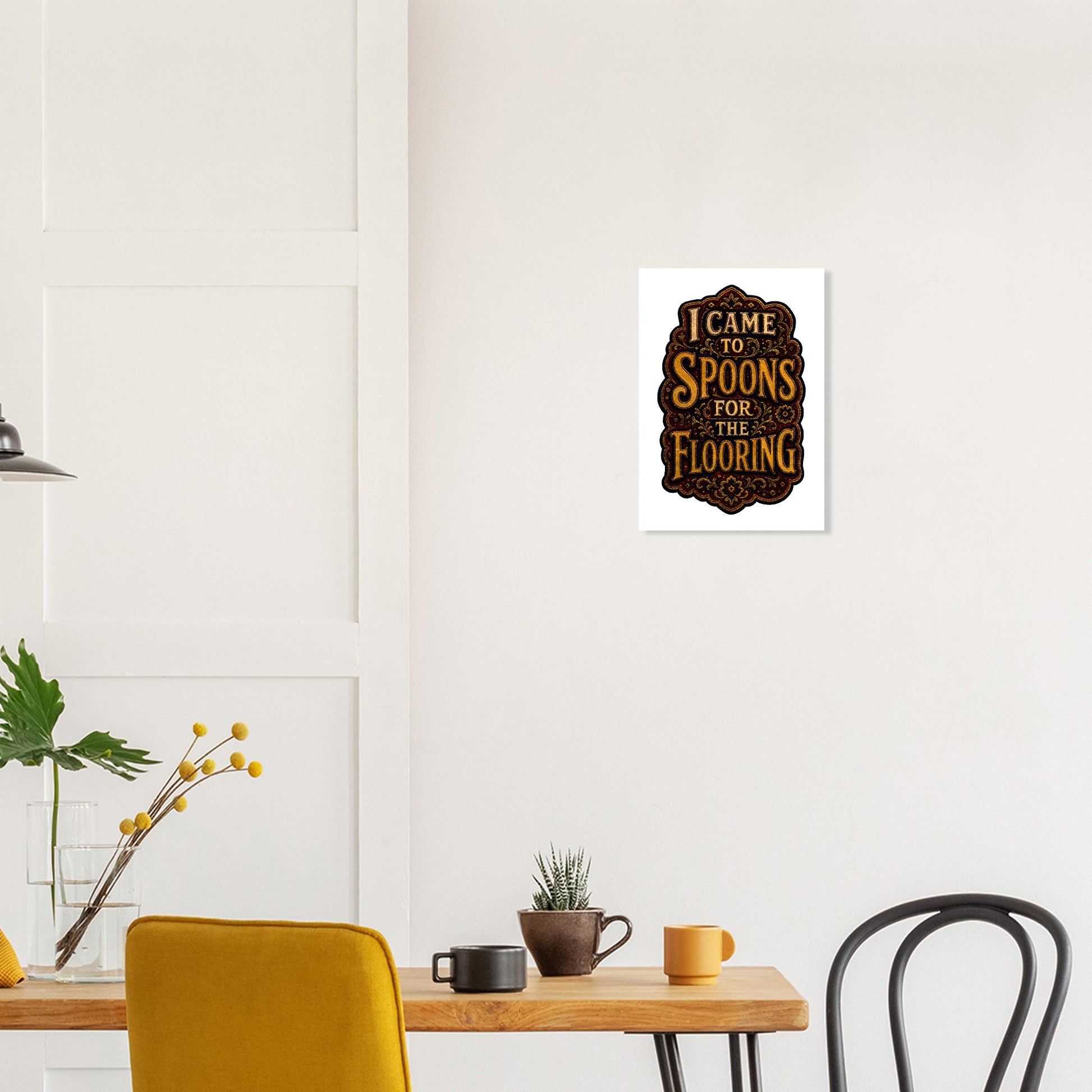 I Came to Spoons for the Flooring Poster — product view 10