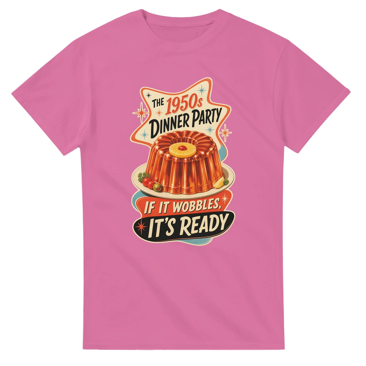 The 1950s Dinner Party — If It Wobbles, It's Ready T-shirt — product view 4