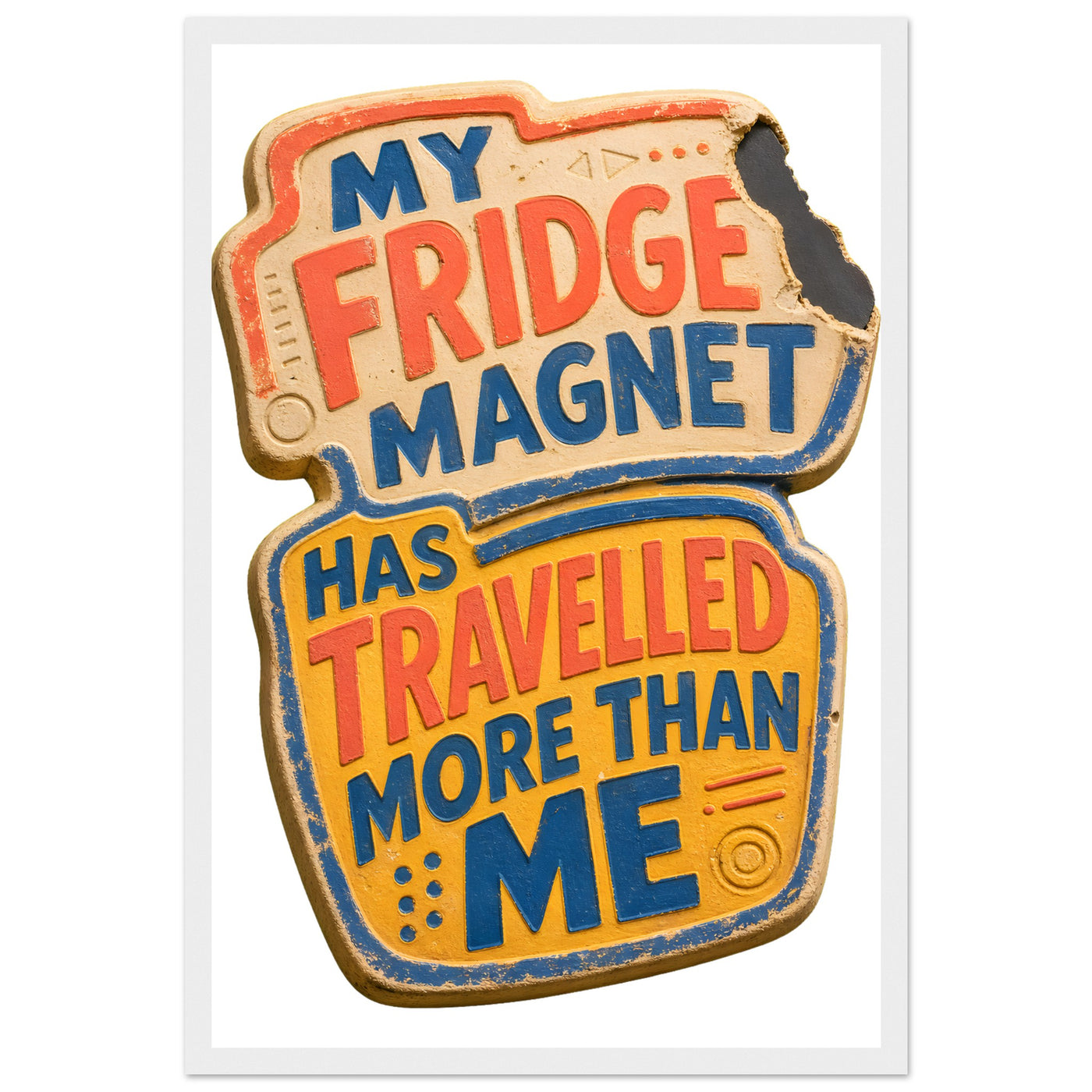 My Fridge Magnet Has Travelled More Than Me Framed Wall Art
