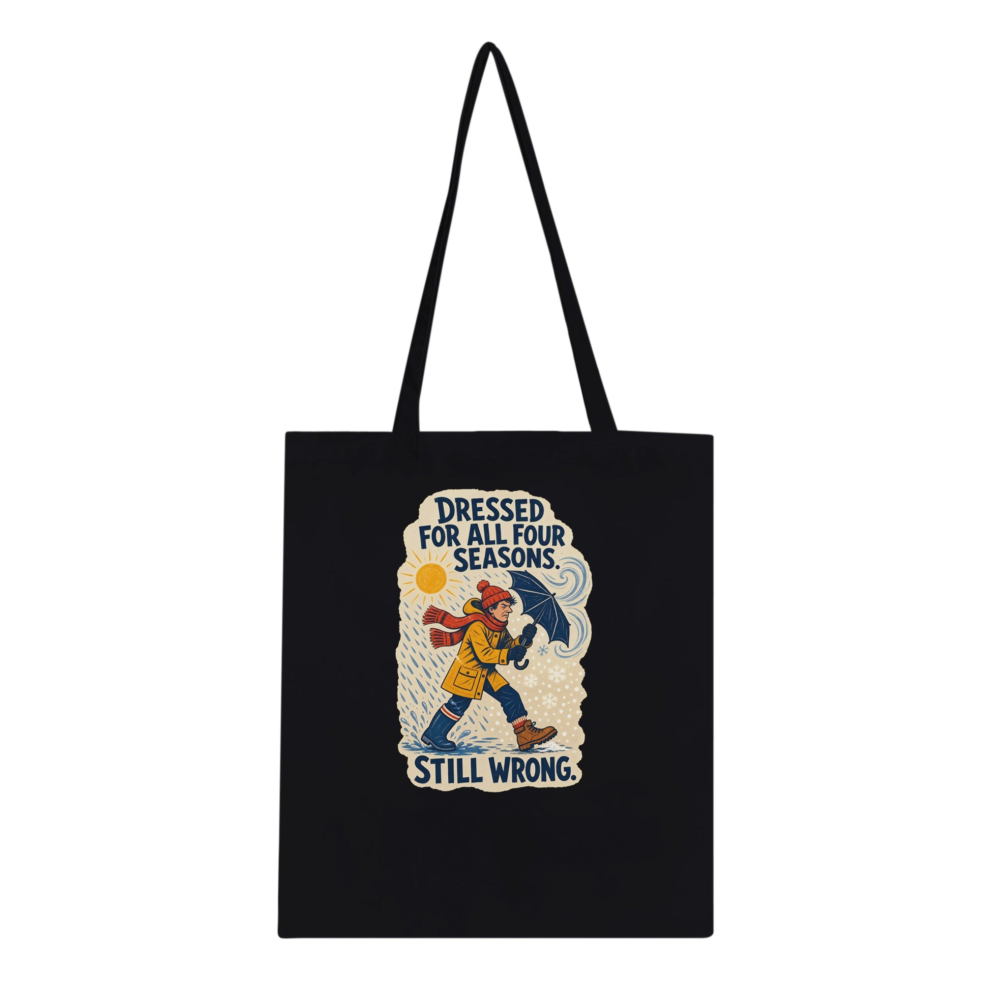 Dressed for All Four Seasons. Still Wrong. Tote Bag — product view 4