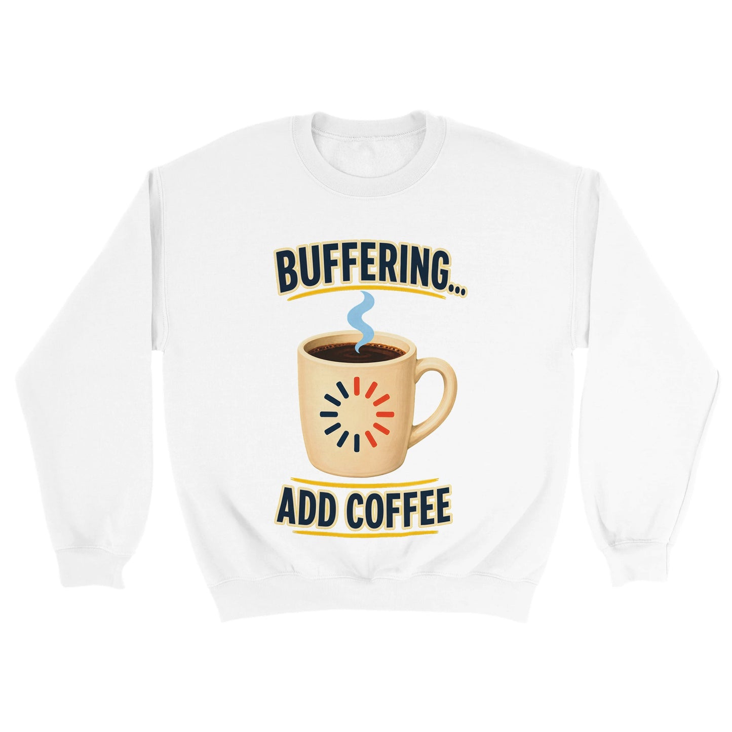 Buffering... Add Coffee — Outlined Loading Mug Graphic Sweatshirt — product view 6