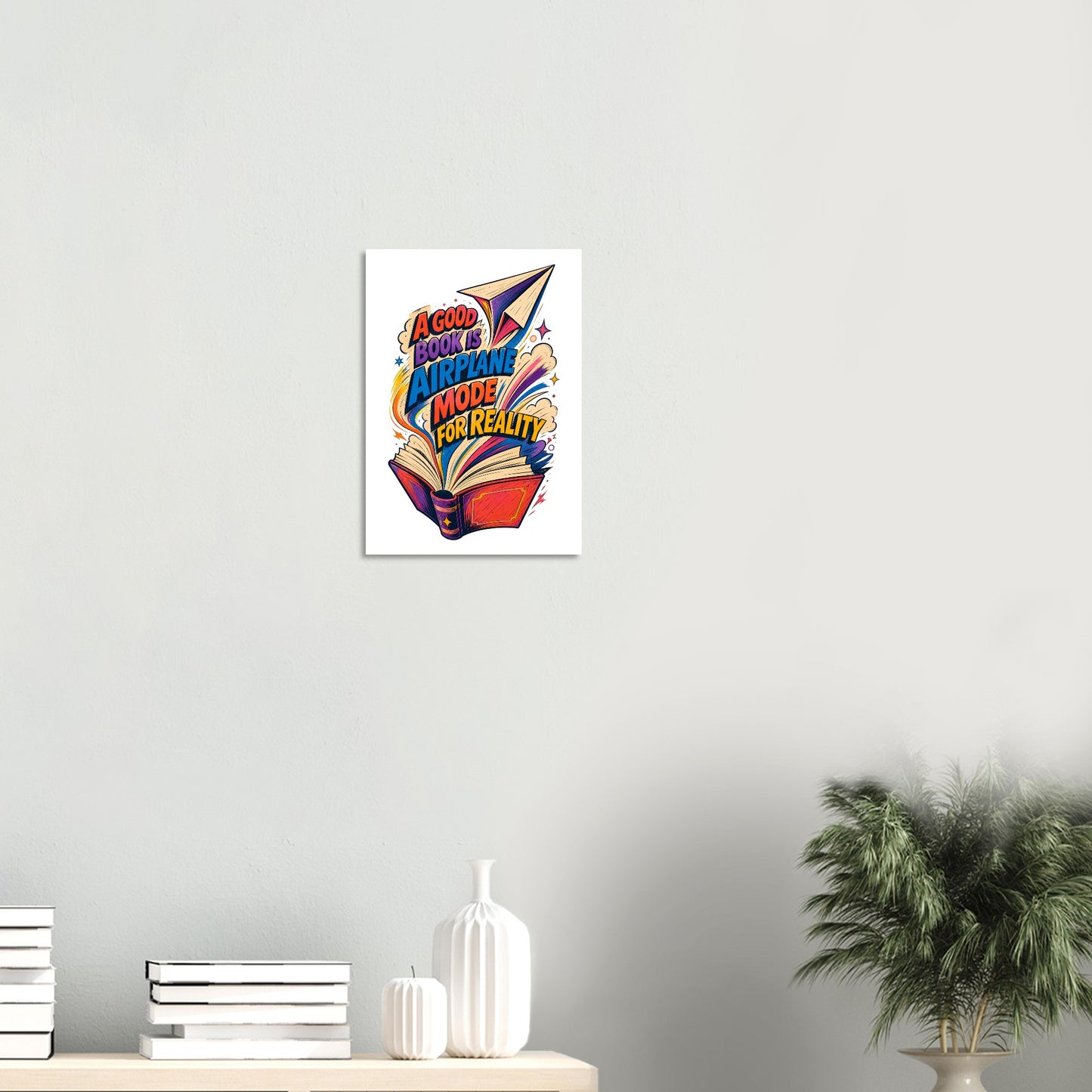 A Good Book Is Airplane Mode for Reality Poster — product view 8