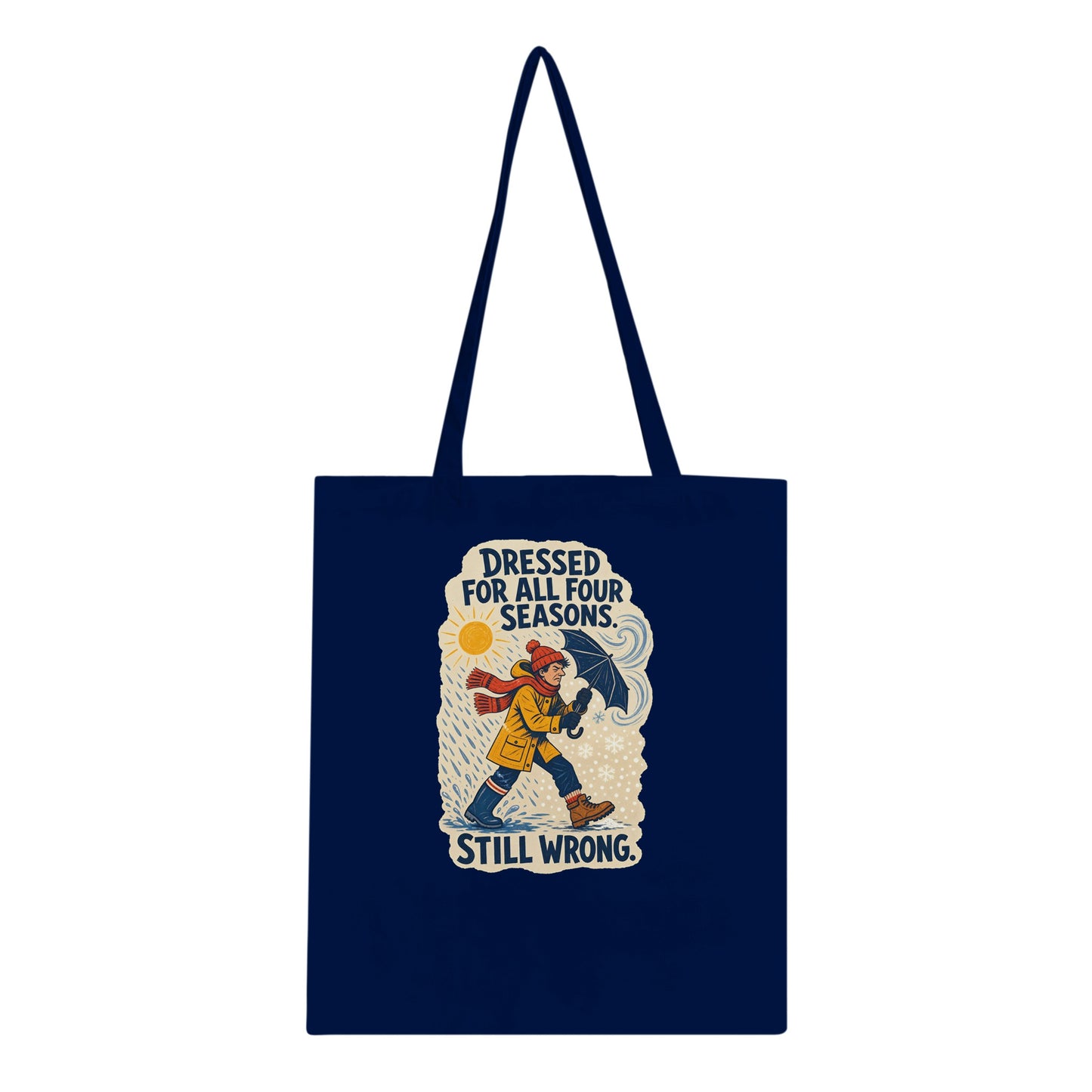 Dressed for All Four Seasons. Still Wrong. Tote Bag — product view 2