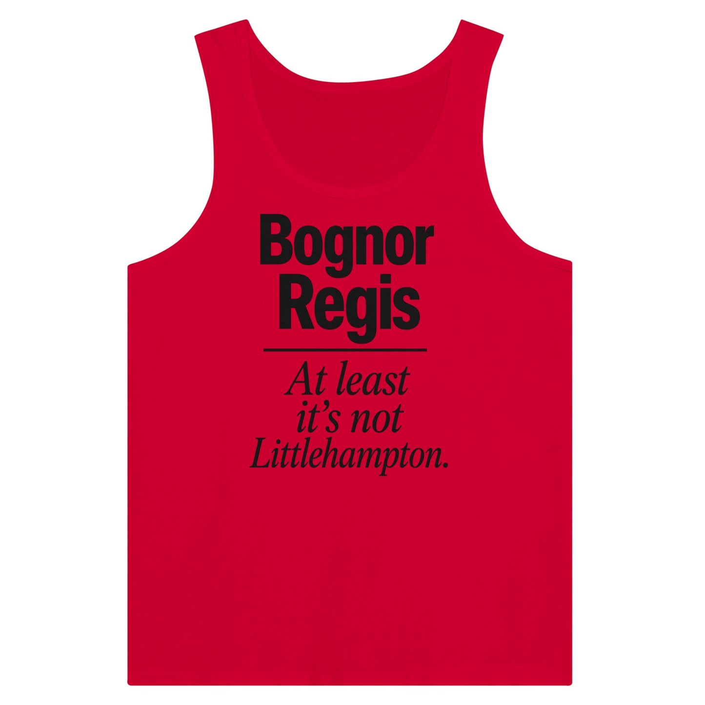 Bognor Regis — At Least It's Not Littlehampton Premium Unisex Tank Top — product view 12