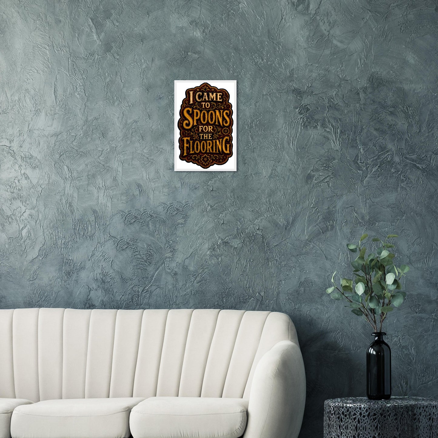 I Came to Spoons for the Flooring Framed Wall Art — product view 12