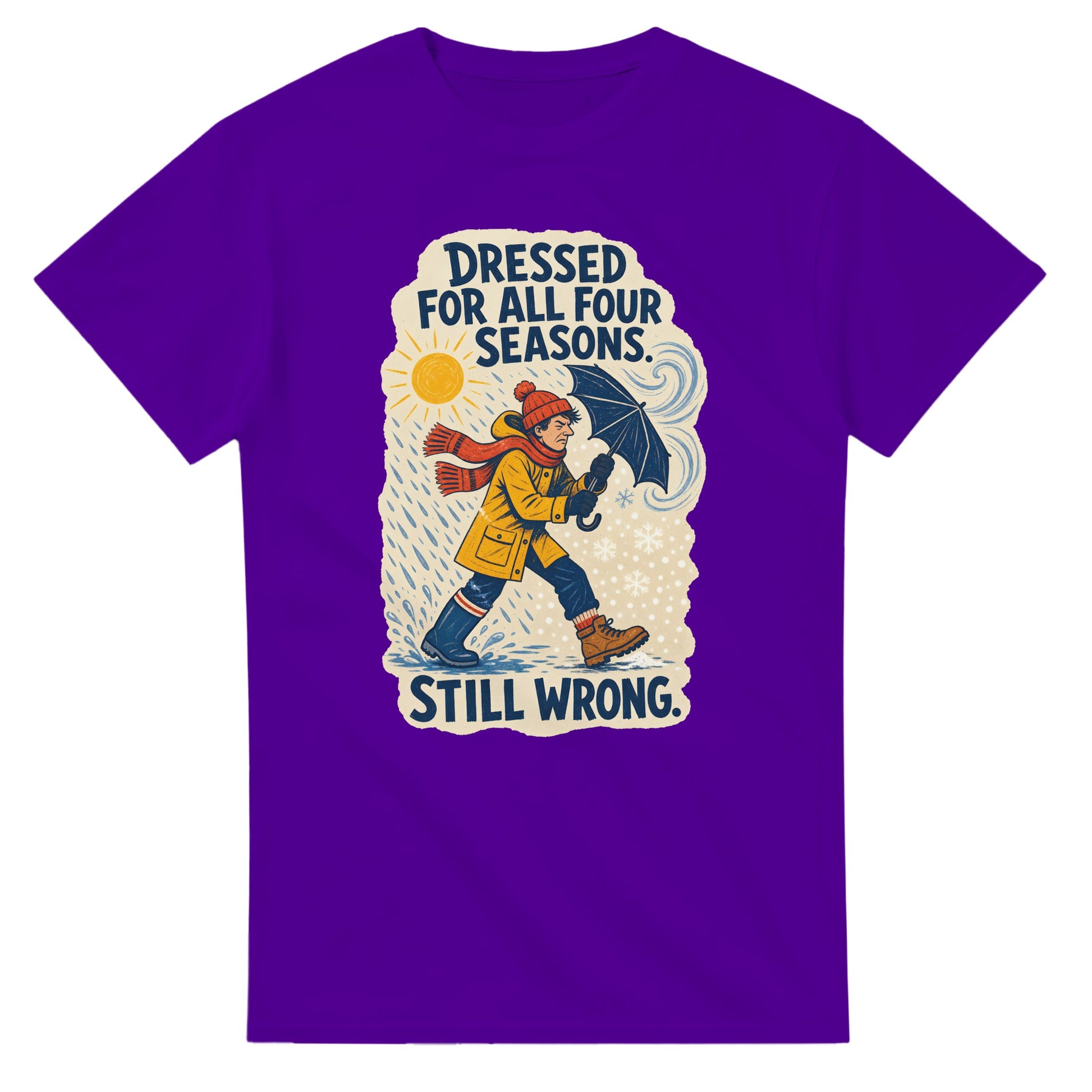 Dressed for All Four Seasons. Still Wrong. T-shirt — product view 16