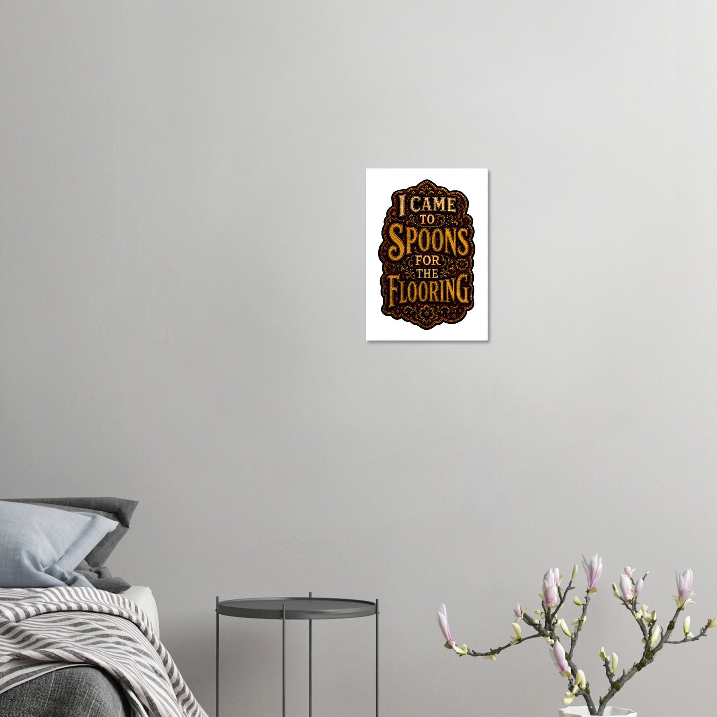 I Came to Spoons for the Flooring Poster — product view 7