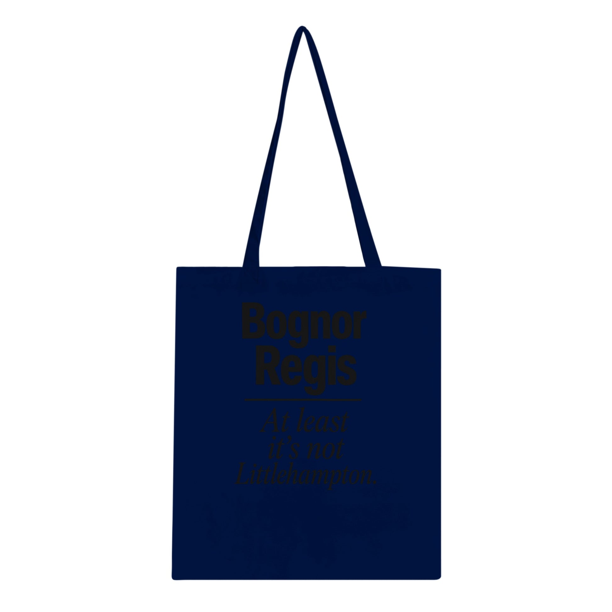 Bognor Regis — At Least It's Not Littlehampton Tote Bag — product view 3