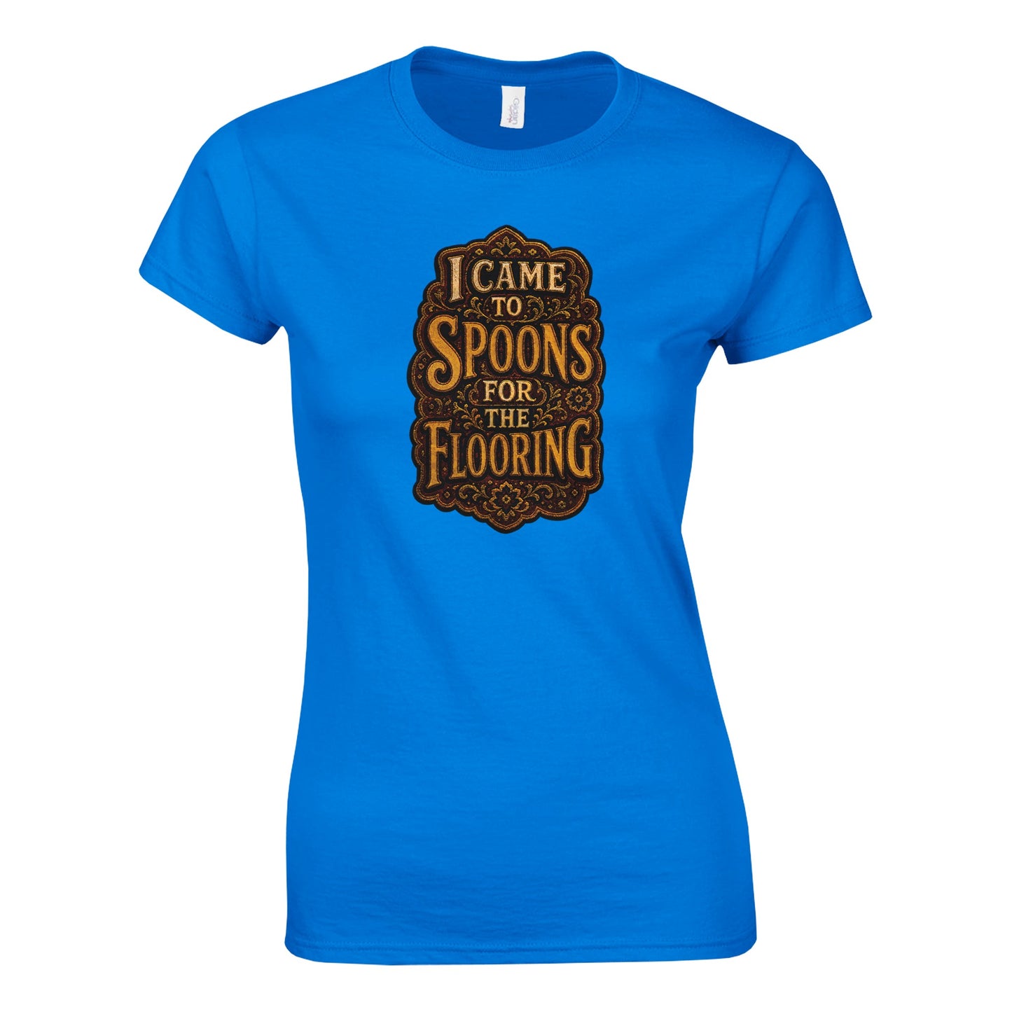 I Came to Spoons for the Flooring Women's T-shirt — product view 7