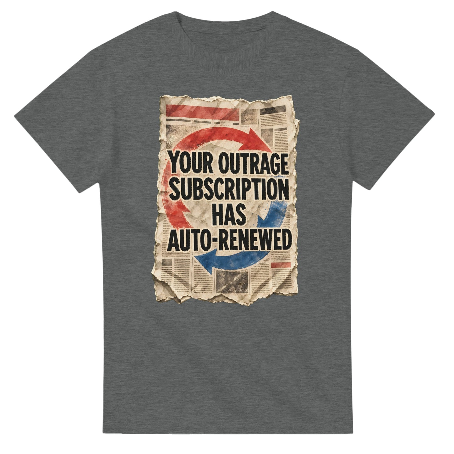Your Outrage Subscription Has Auto-Renewed T-shirt — product view 3