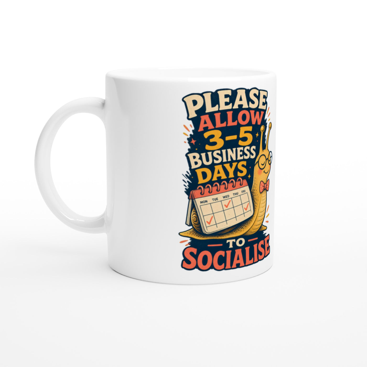3–5 Business Days to Socialise Snail Graphic Mug