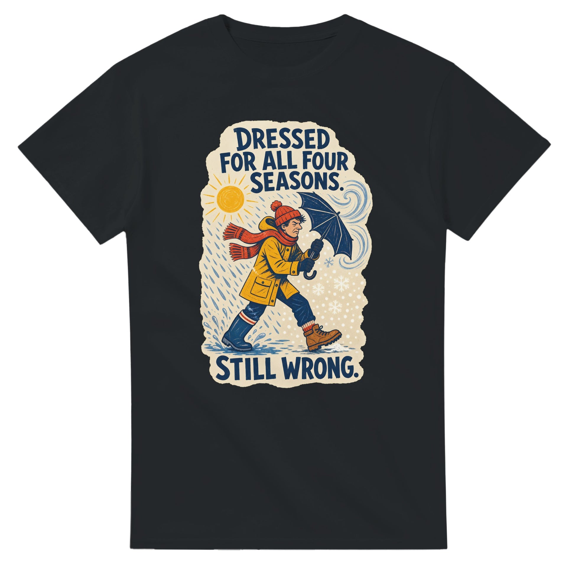 Dressed for All Four Seasons. Still Wrong. T-shirt — product view 10