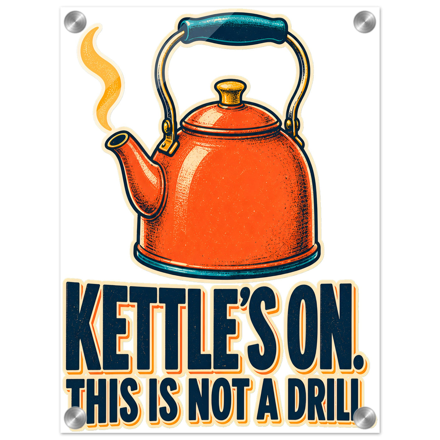 Kettle's On – This Is Not a Drill Acrylic Print