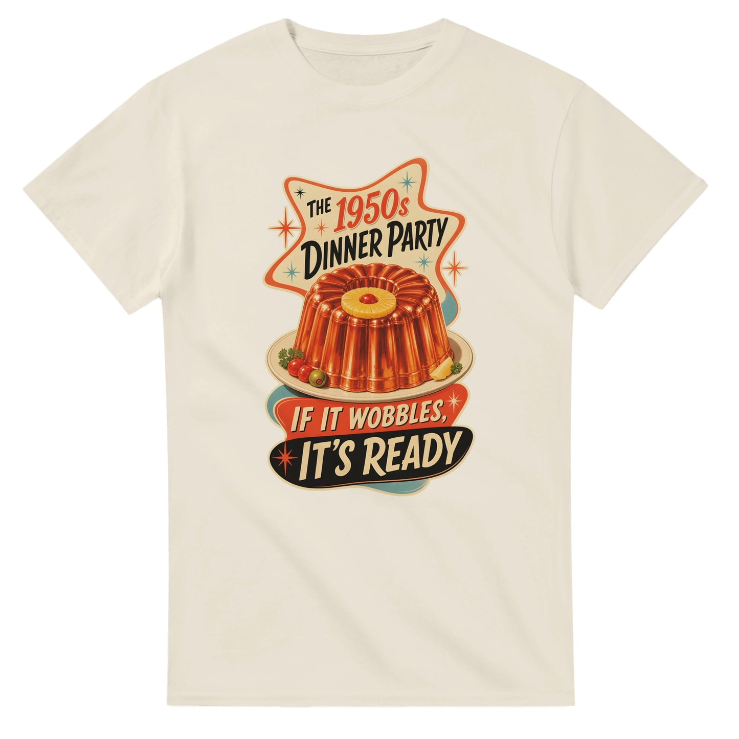 The 1950s Dinner Party — If It Wobbles, It's Ready T-shirt — product view 8