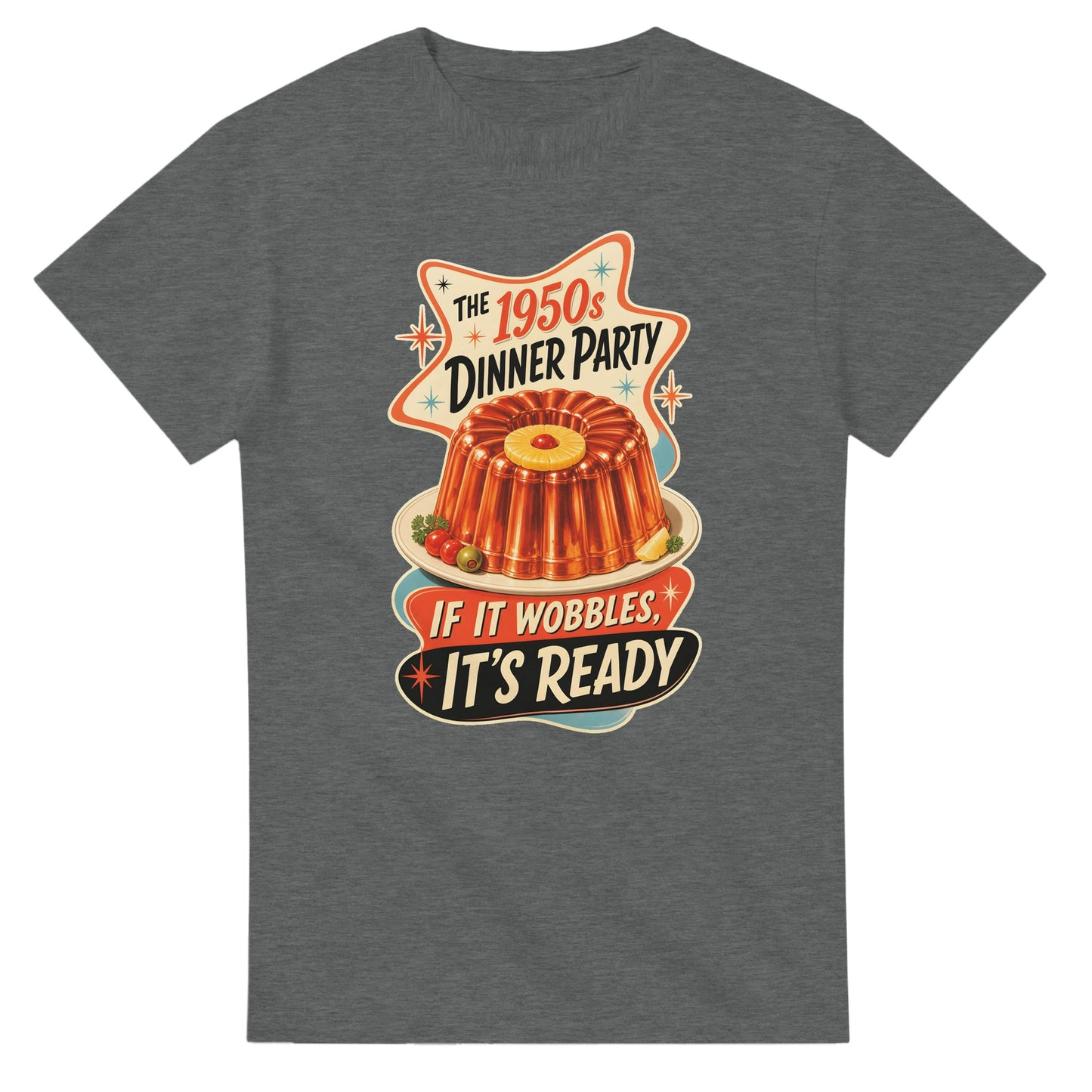 The 1950s Dinner Party — If It Wobbles, It's Ready T-shirt — product view 3