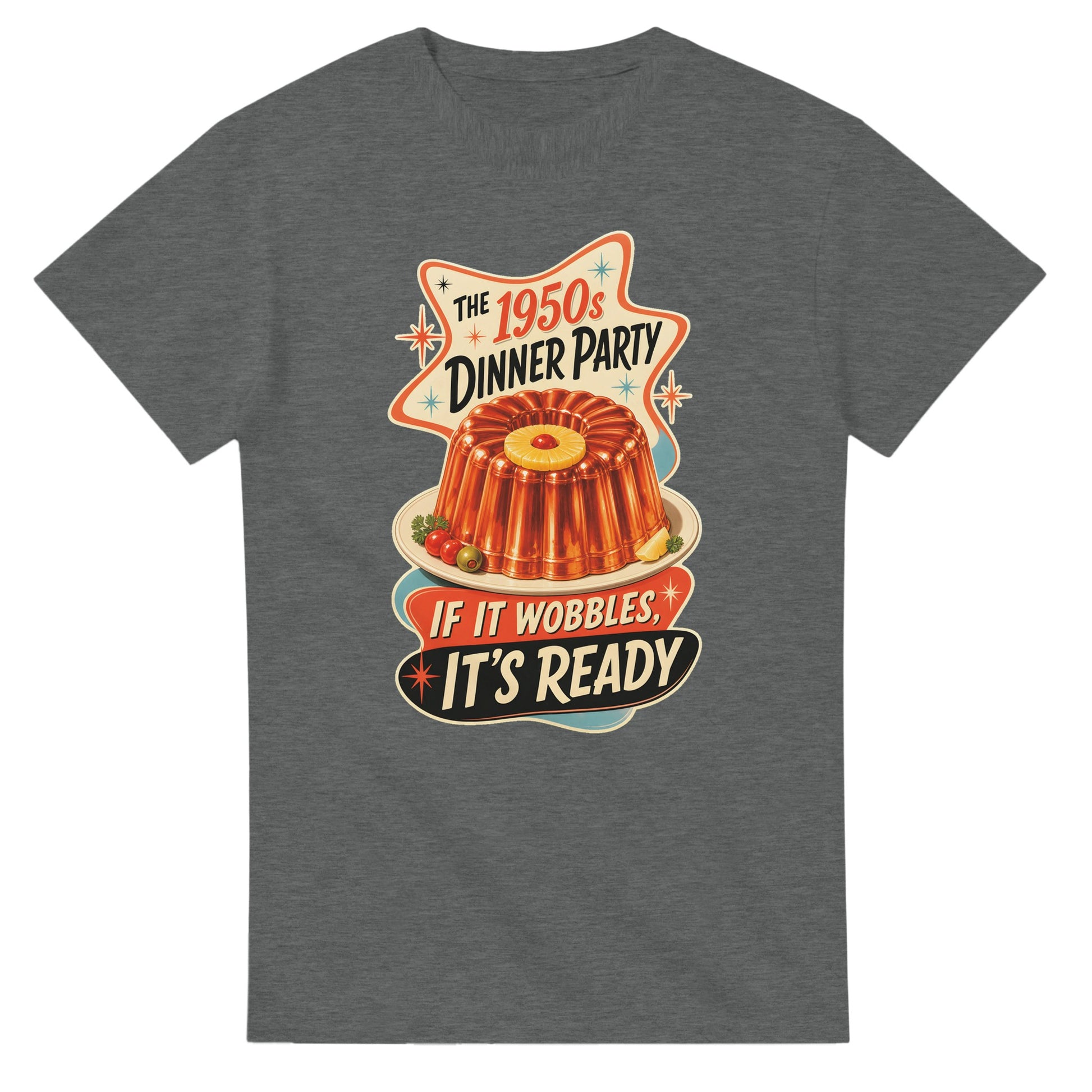 The 1950s Dinner Party — If It Wobbles, It's Ready T-shirt — product view 3