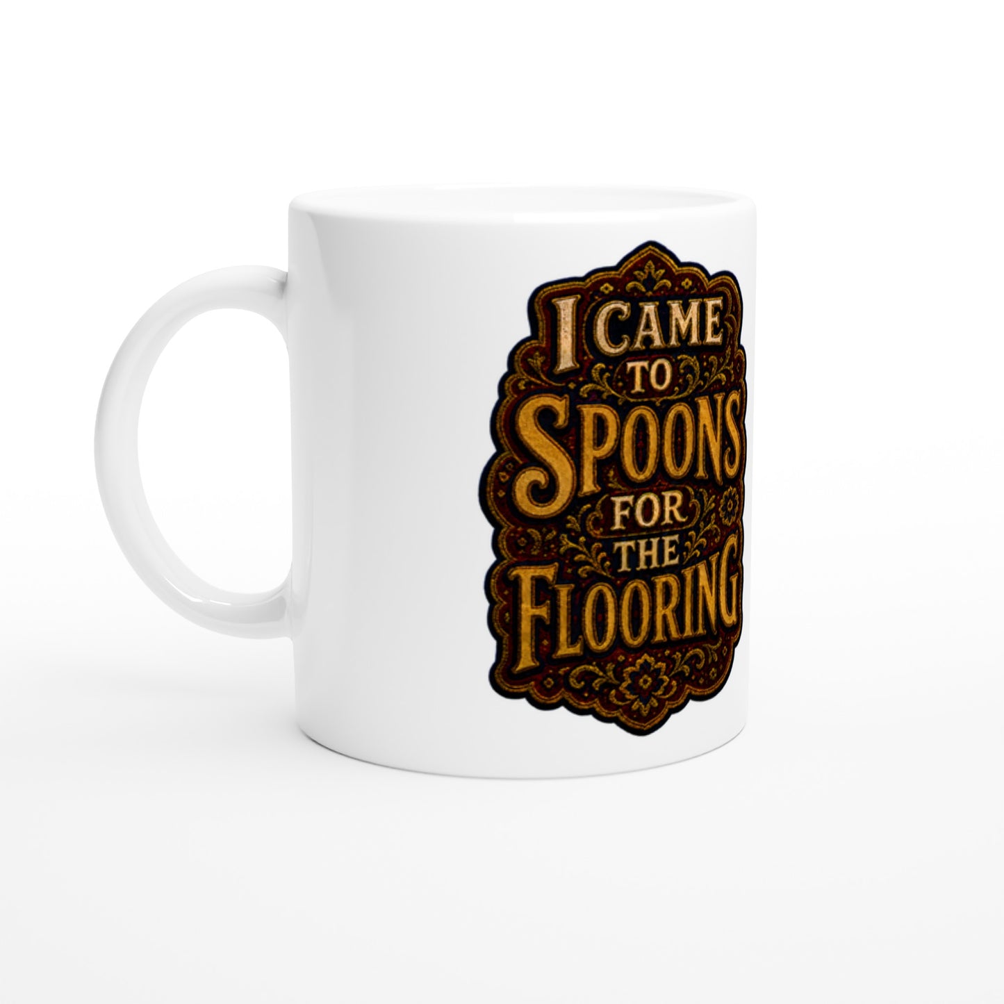 I Came to Spoons for the Flooring Mug — product view 1
