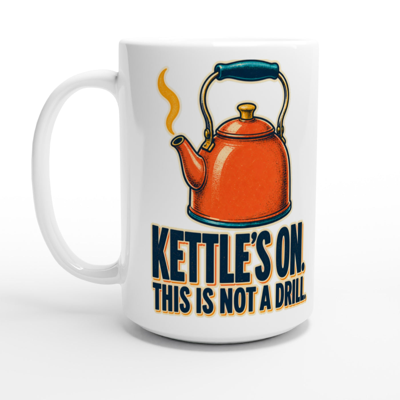 Kettle's On – This Is Not a Drill Large Mug