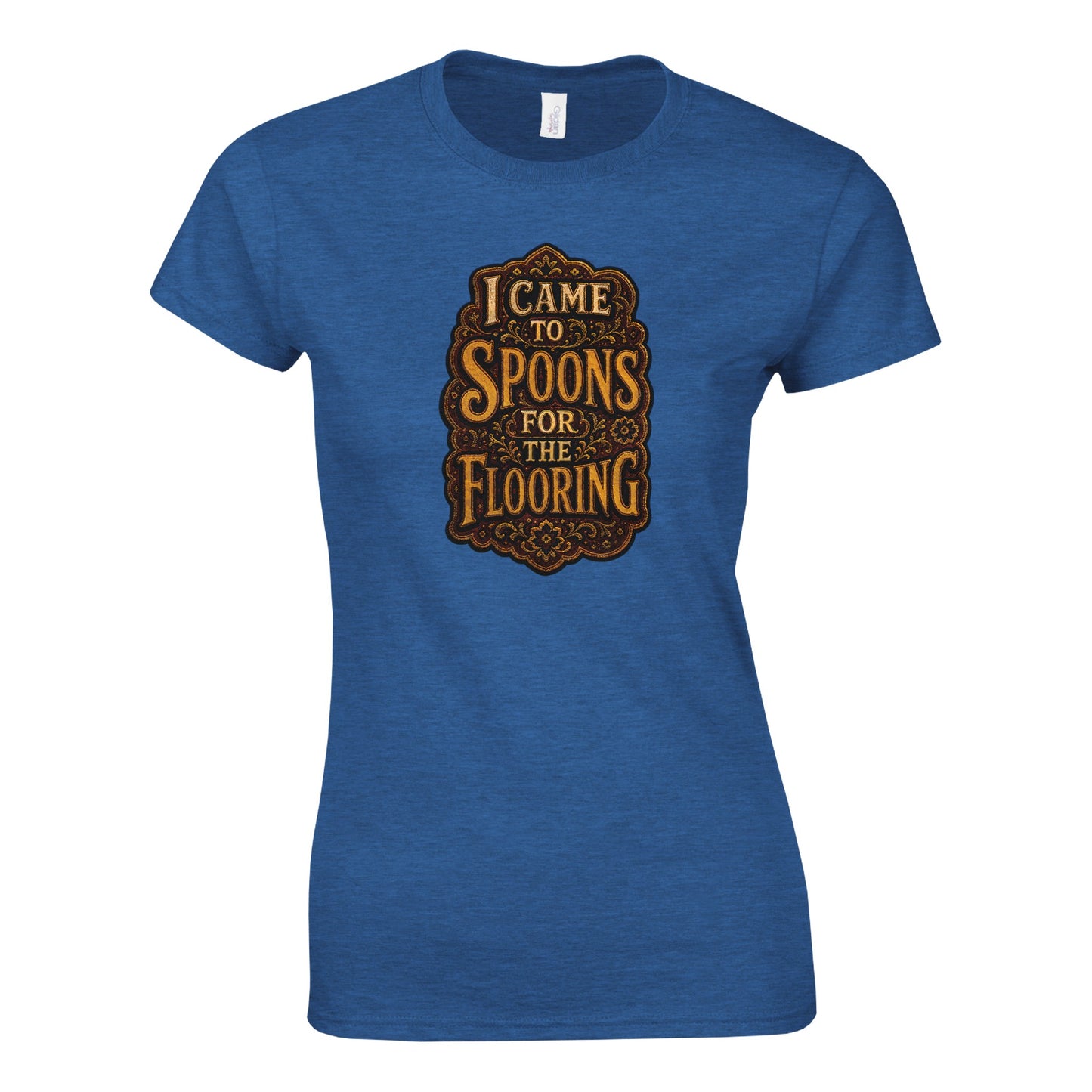 I Came to Spoons for the Flooring Women's T-shirt — product view 5