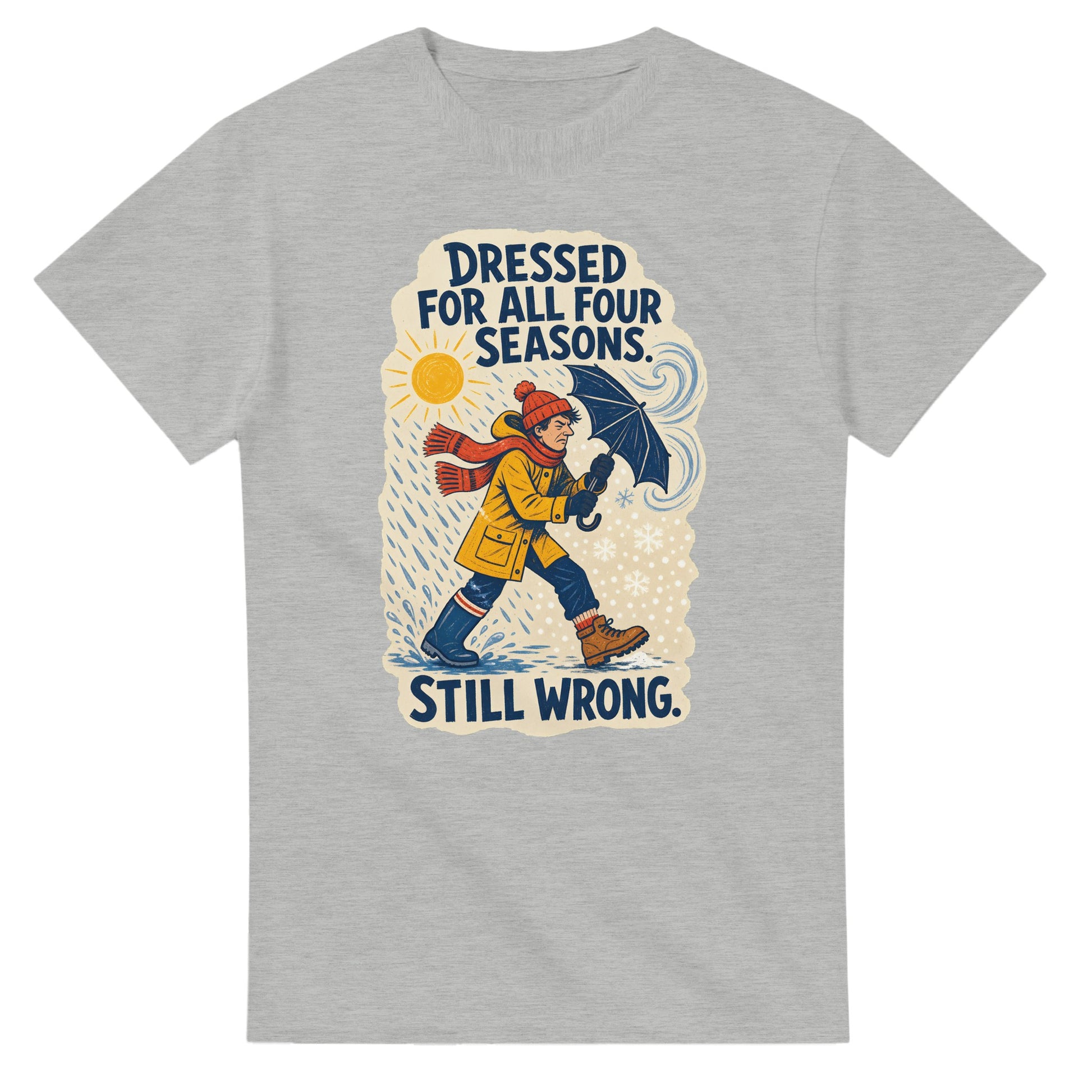 Dressed for All Four Seasons. Still Wrong. T-shirt — product view 6