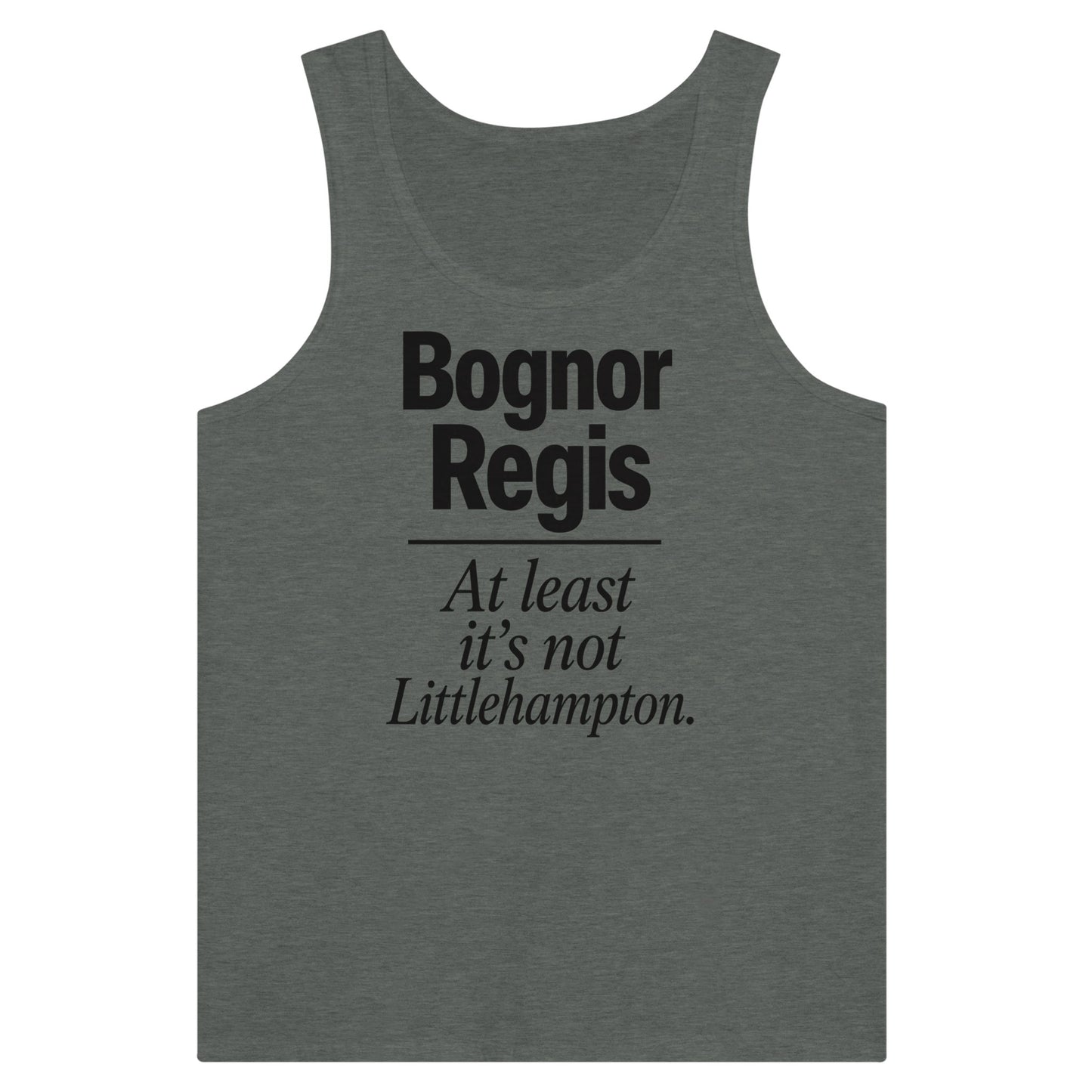 Bognor Regis — At Least It's Not Littlehampton Premium Unisex Tank Top — product view 4