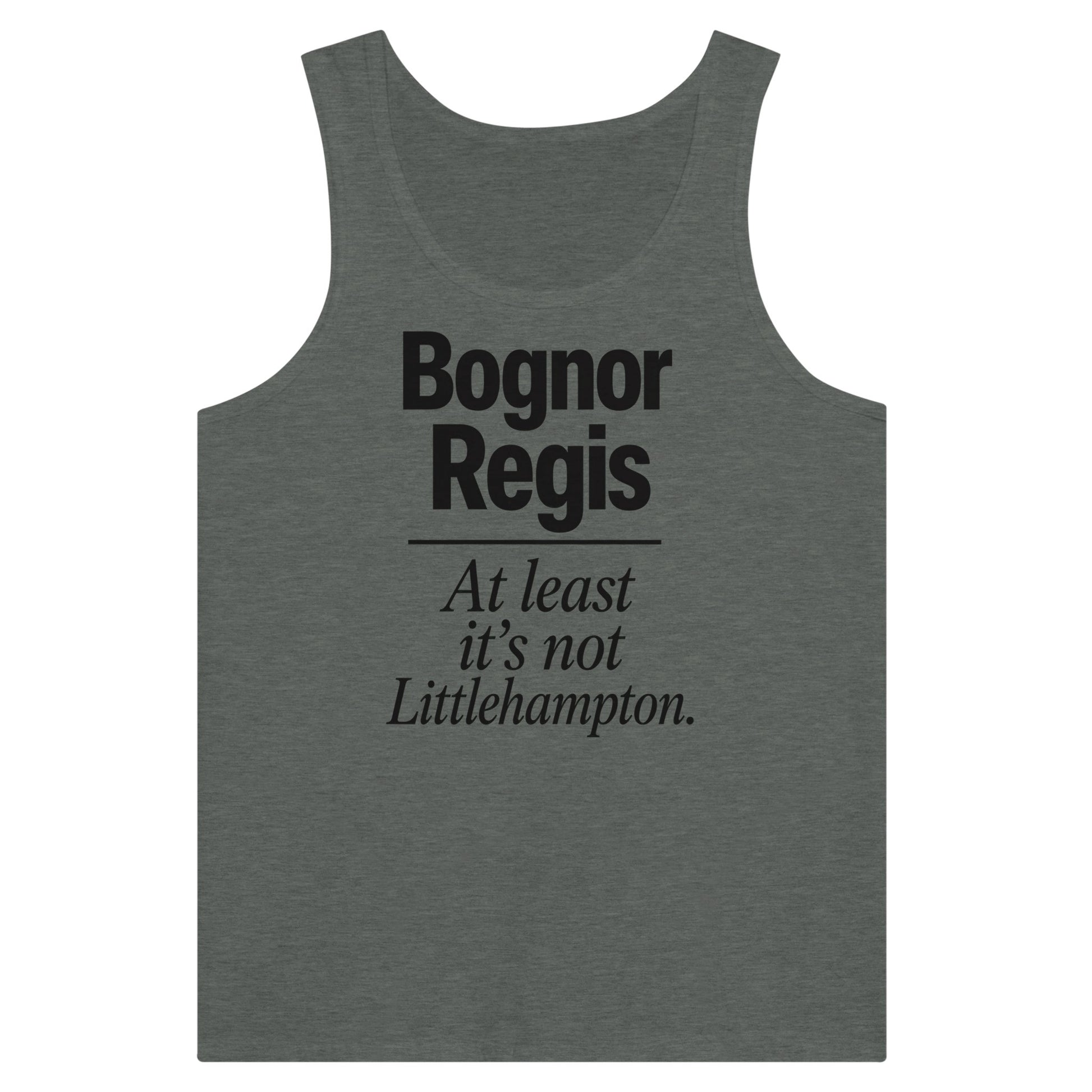 Bognor Regis — At Least It's Not Littlehampton Premium Unisex Tank Top — product view 4