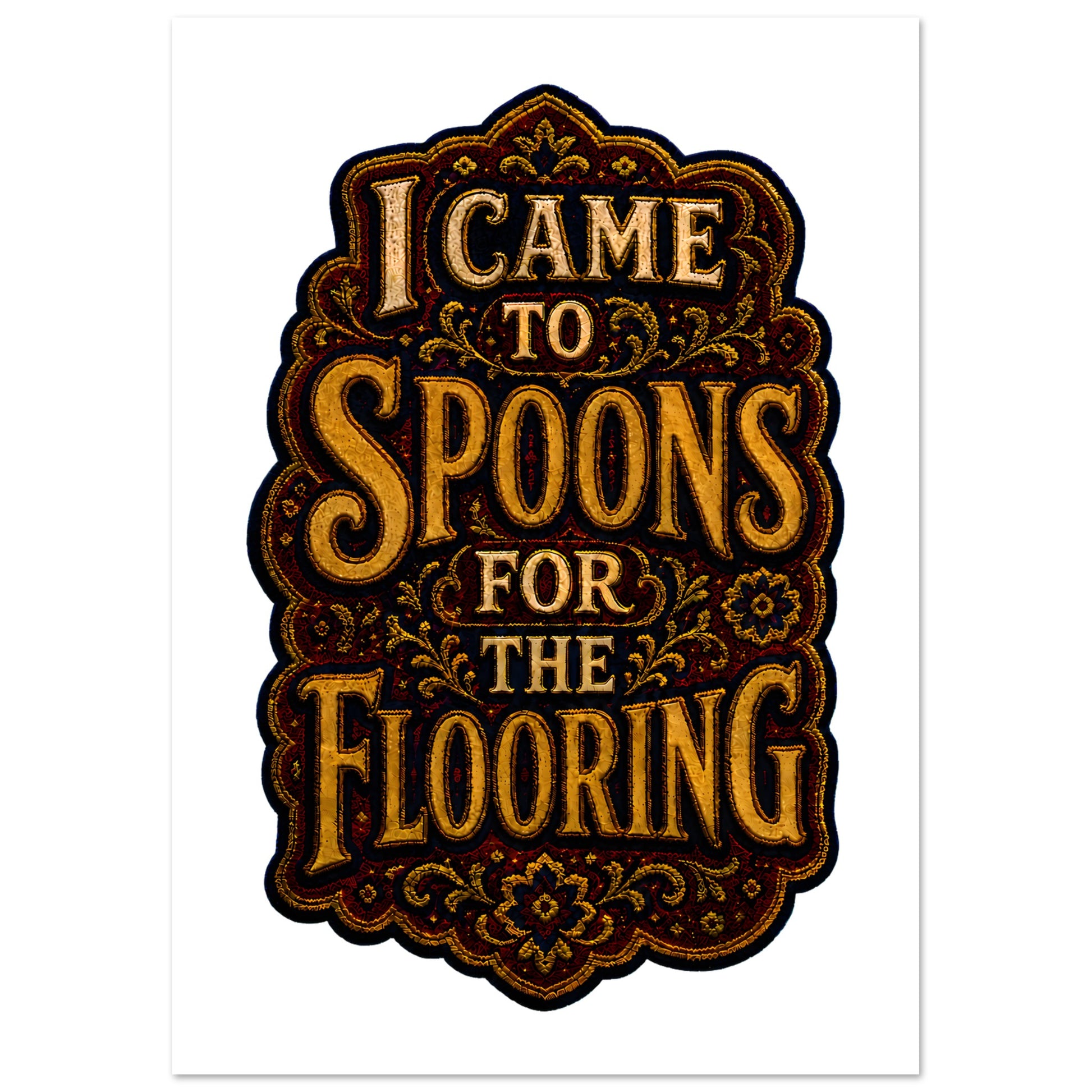 I Came to Spoons for the Flooring Poster — product view 1