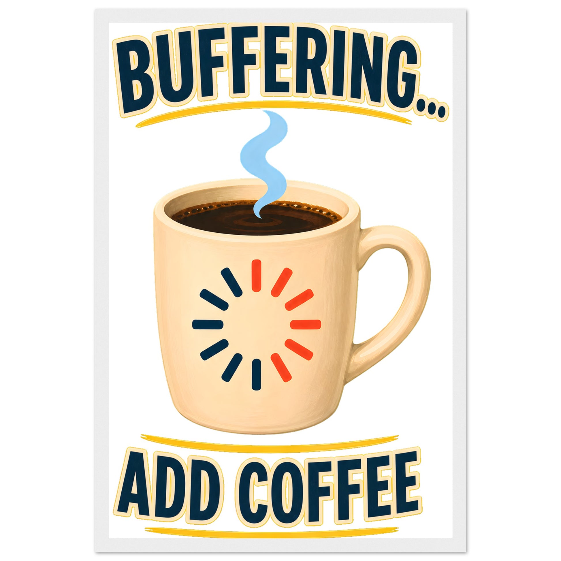 Buffering... Add Coffee — Outlined Loading Mug Graphic Framed Wall Art — product view 1