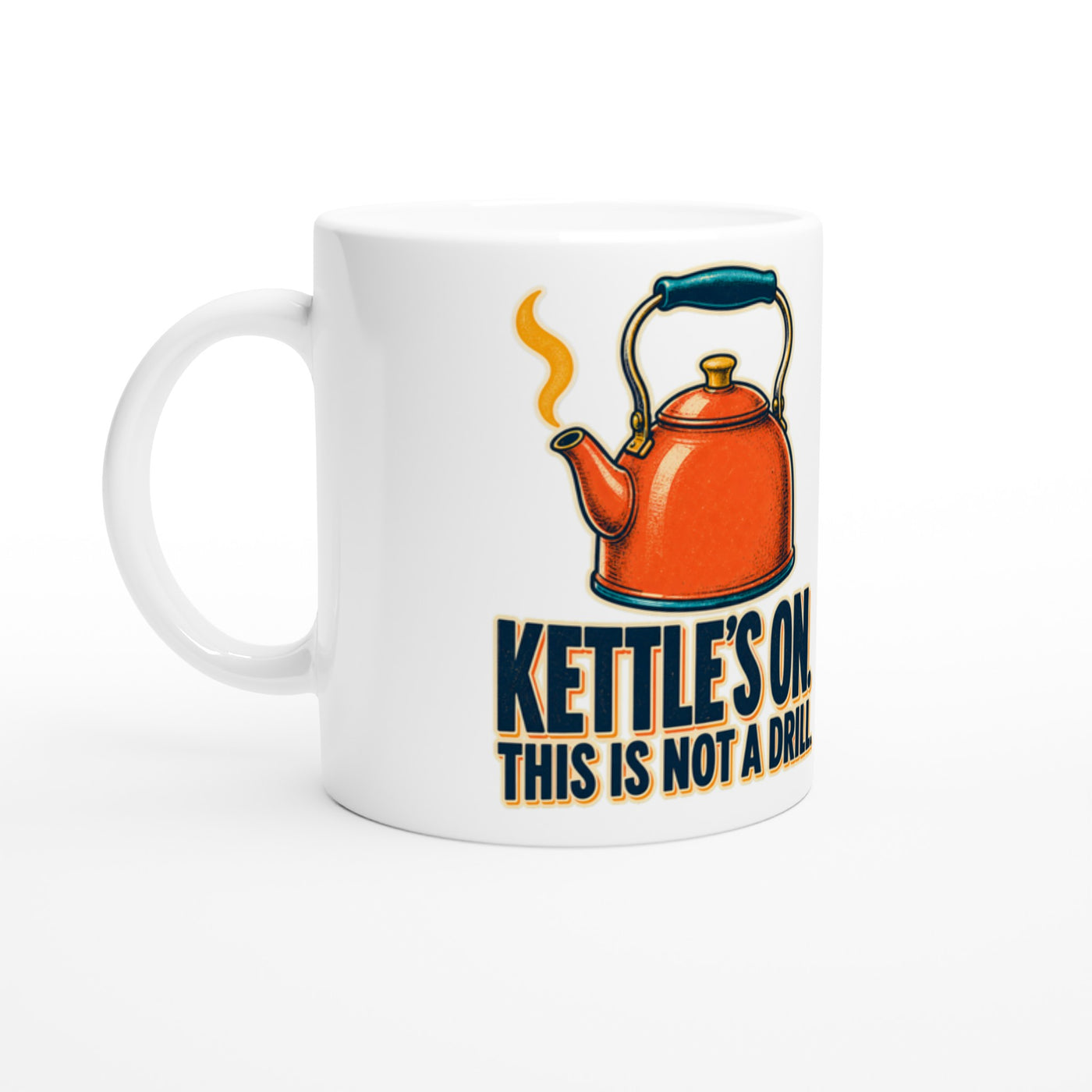 Kettle's On – This Is Not a Drill Mug