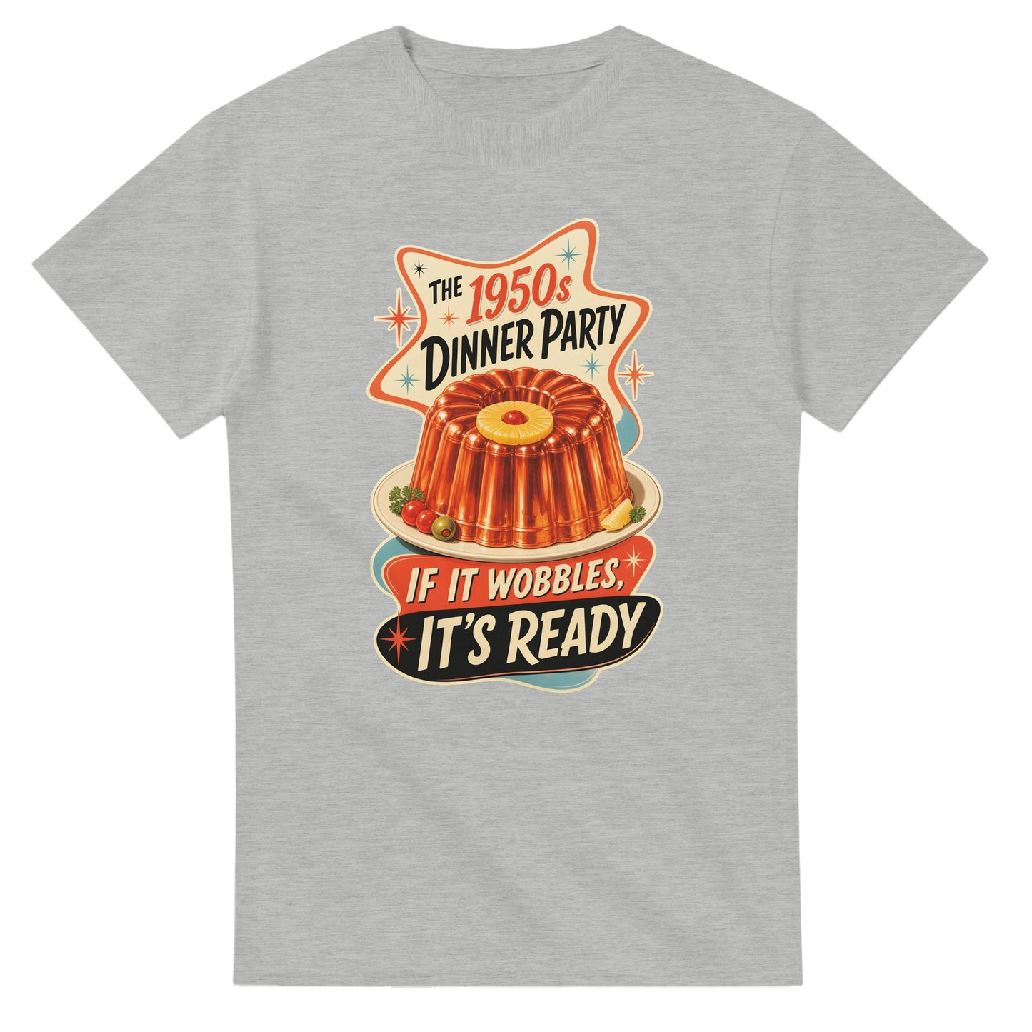 The 1950s Dinner Party — If It Wobbles, It's Ready T-shirt — product view 6