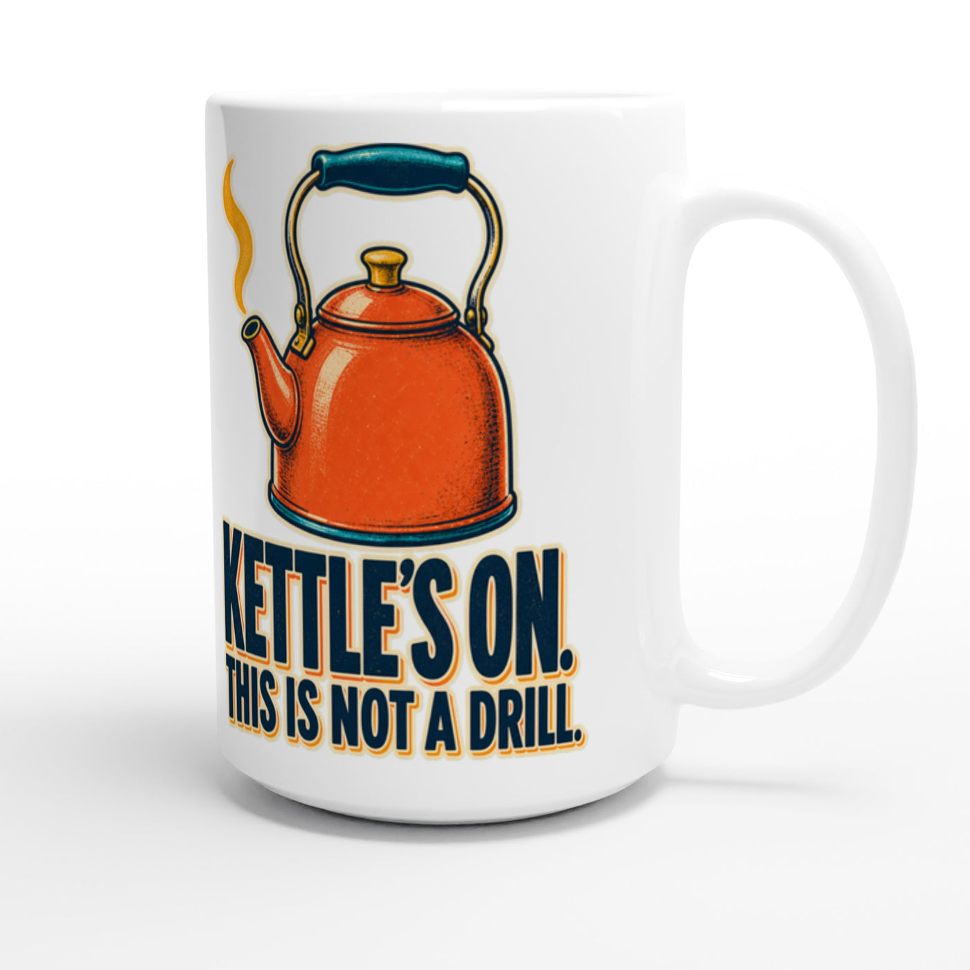 Kettle's On – This Is Not a Drill Large Mug