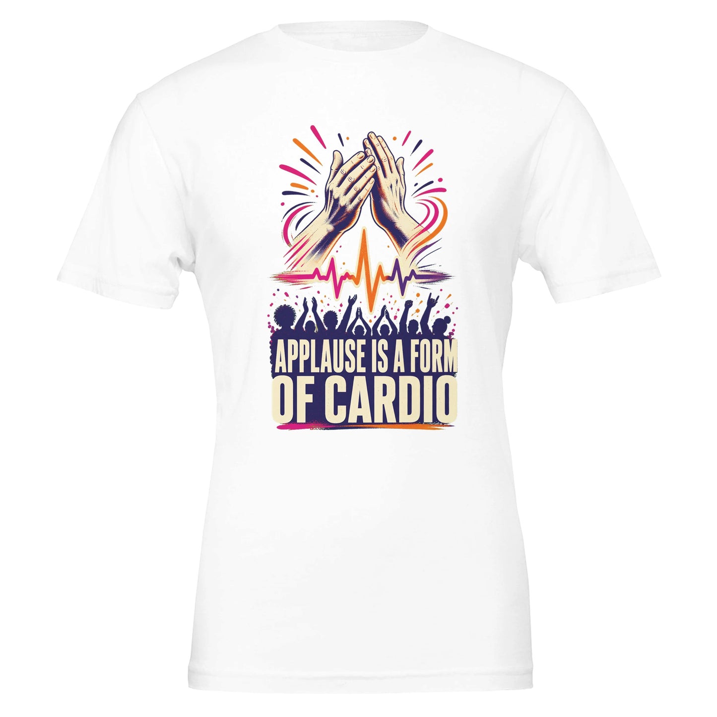 Applause Is a Form of Cardio T-shirt — product view 1