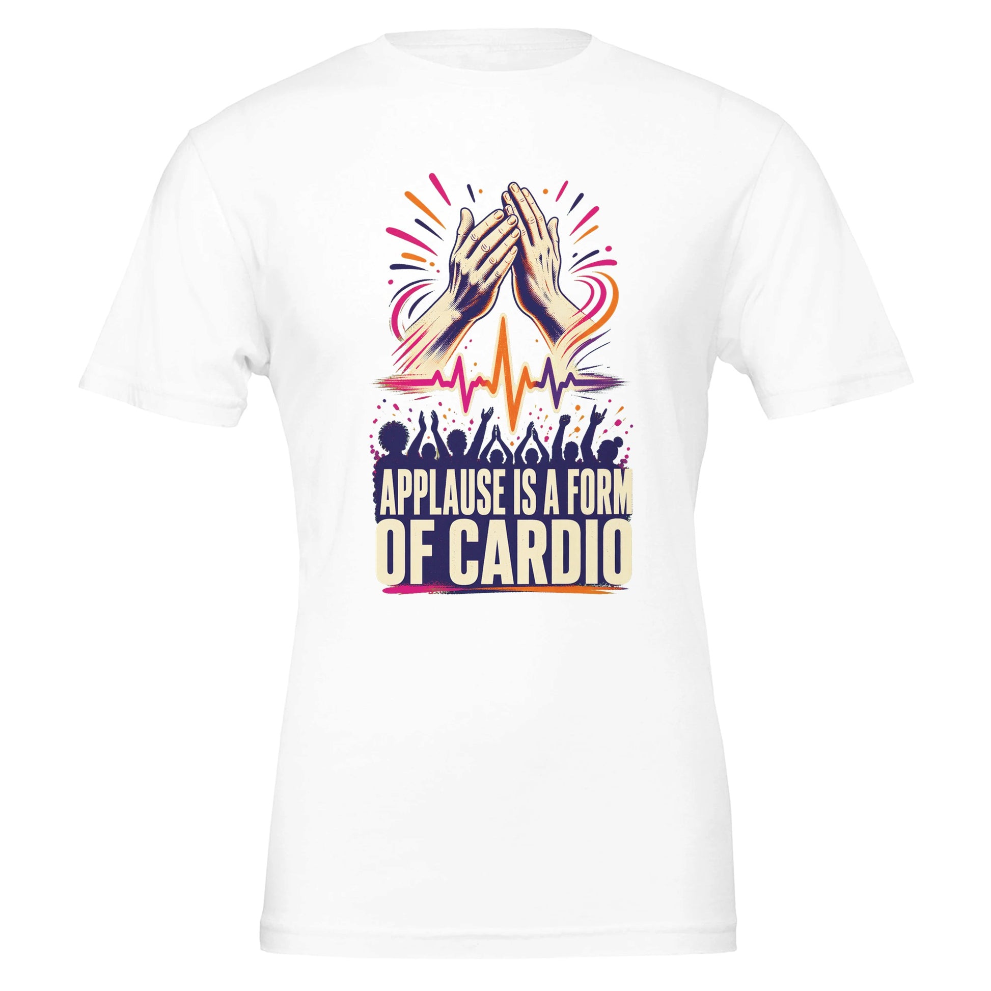 Applause Is a Form of Cardio T-shirt — product view 1