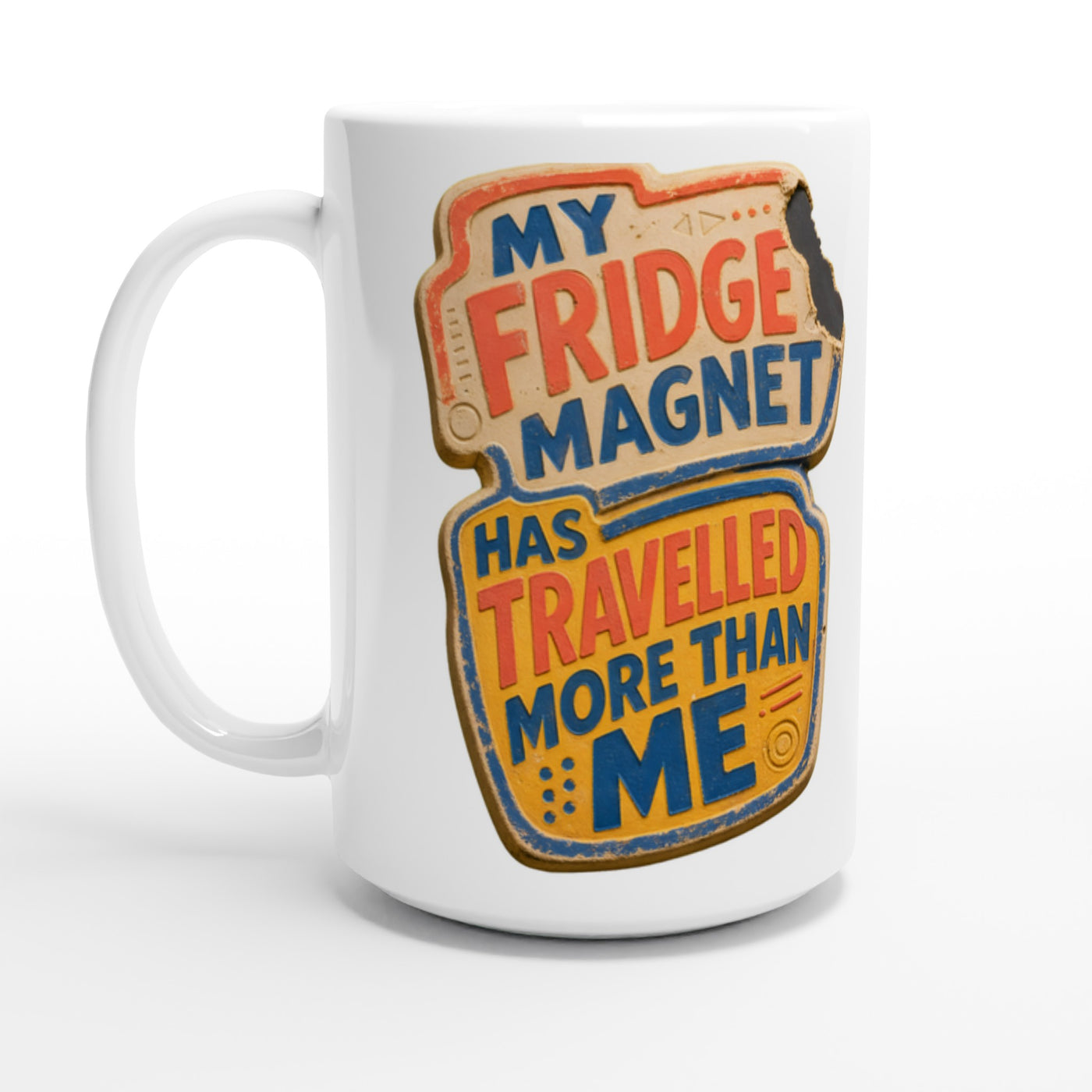 My Fridge Magnet Has Travelled More Than Me Large Mug