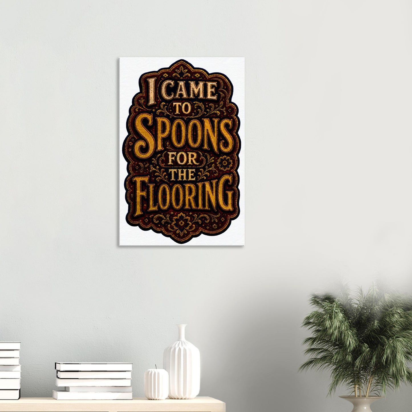 I Came to Spoons for the Flooring Canvas — product view 4