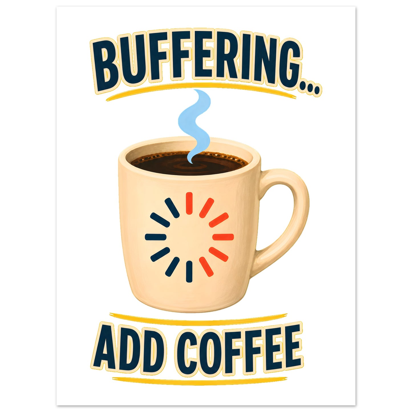 Buffering... Add Coffee — Outlined Loading Mug Graphic Poster — product view 5