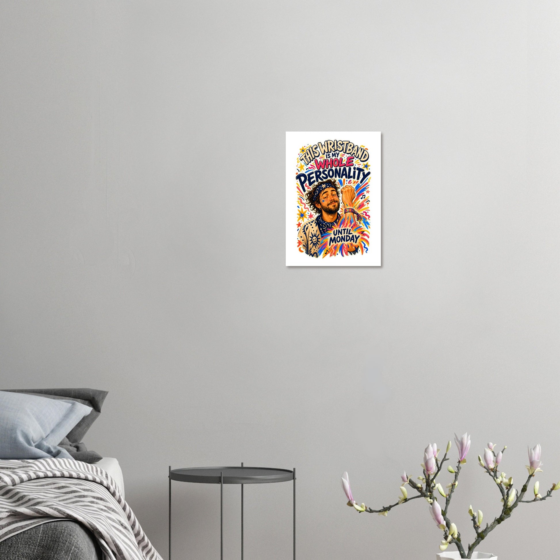 This Wristband Is My Whole Personality Until Monday Poster — product view 7