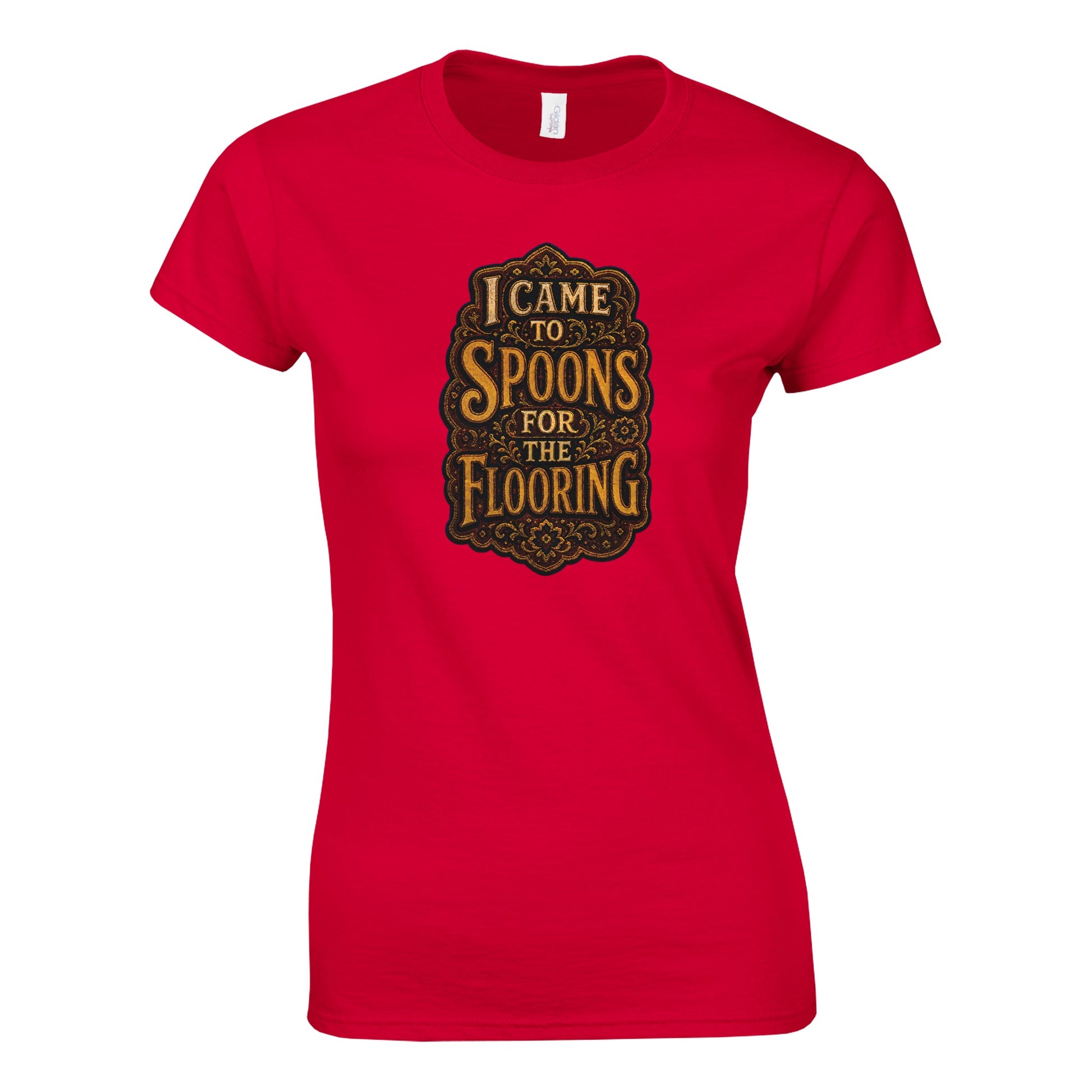 I Came to Spoons for the Flooring Women's T-shirt — product view 2