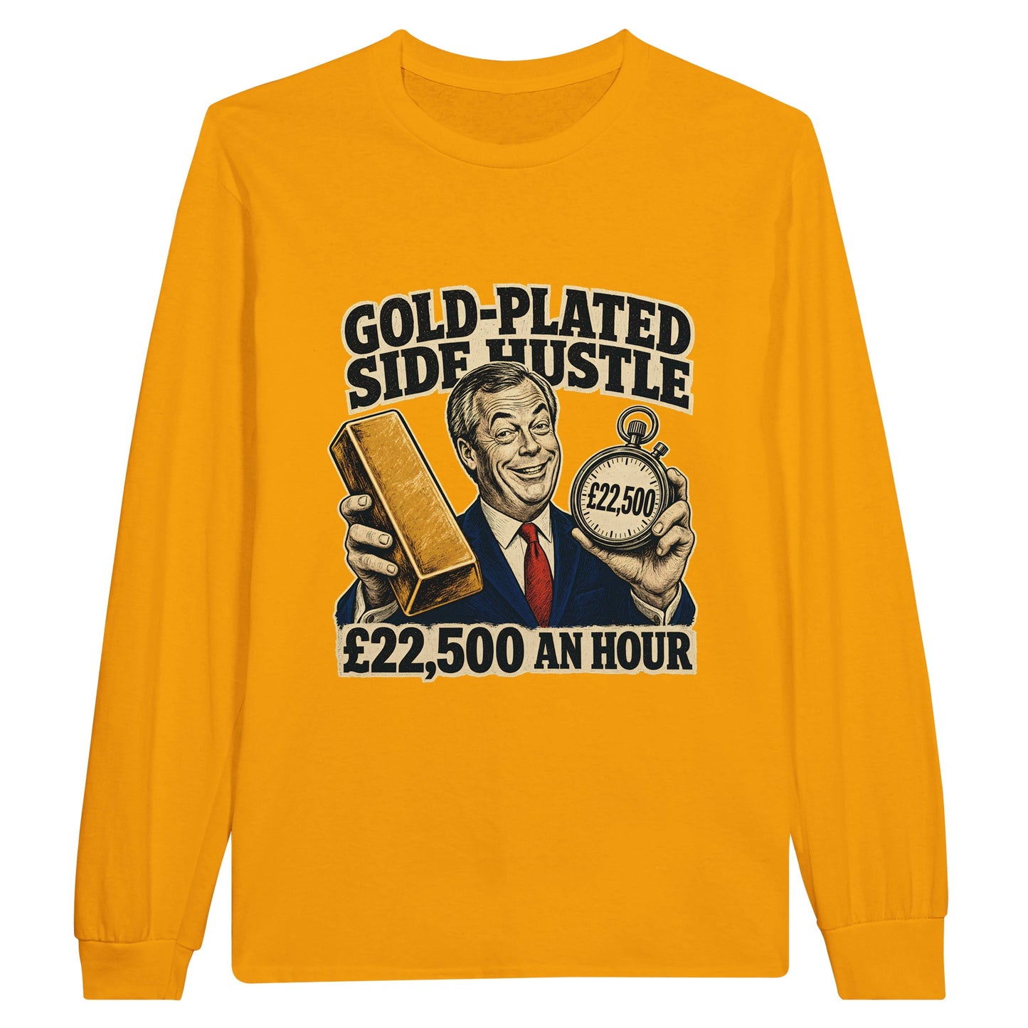 Gold-Plated Side Hustle £22,500 an Hour Long-Sleeve T-shirt — product view 4