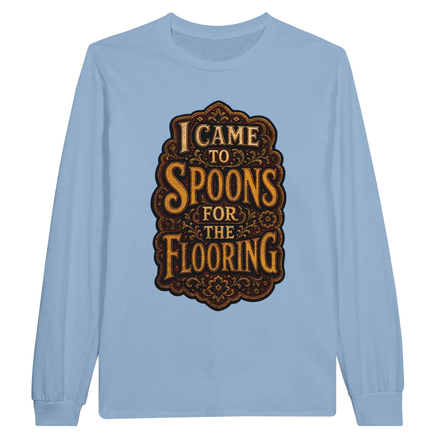 I Came to Spoons for the Flooring Long-Sleeve T-shirt — product view 8