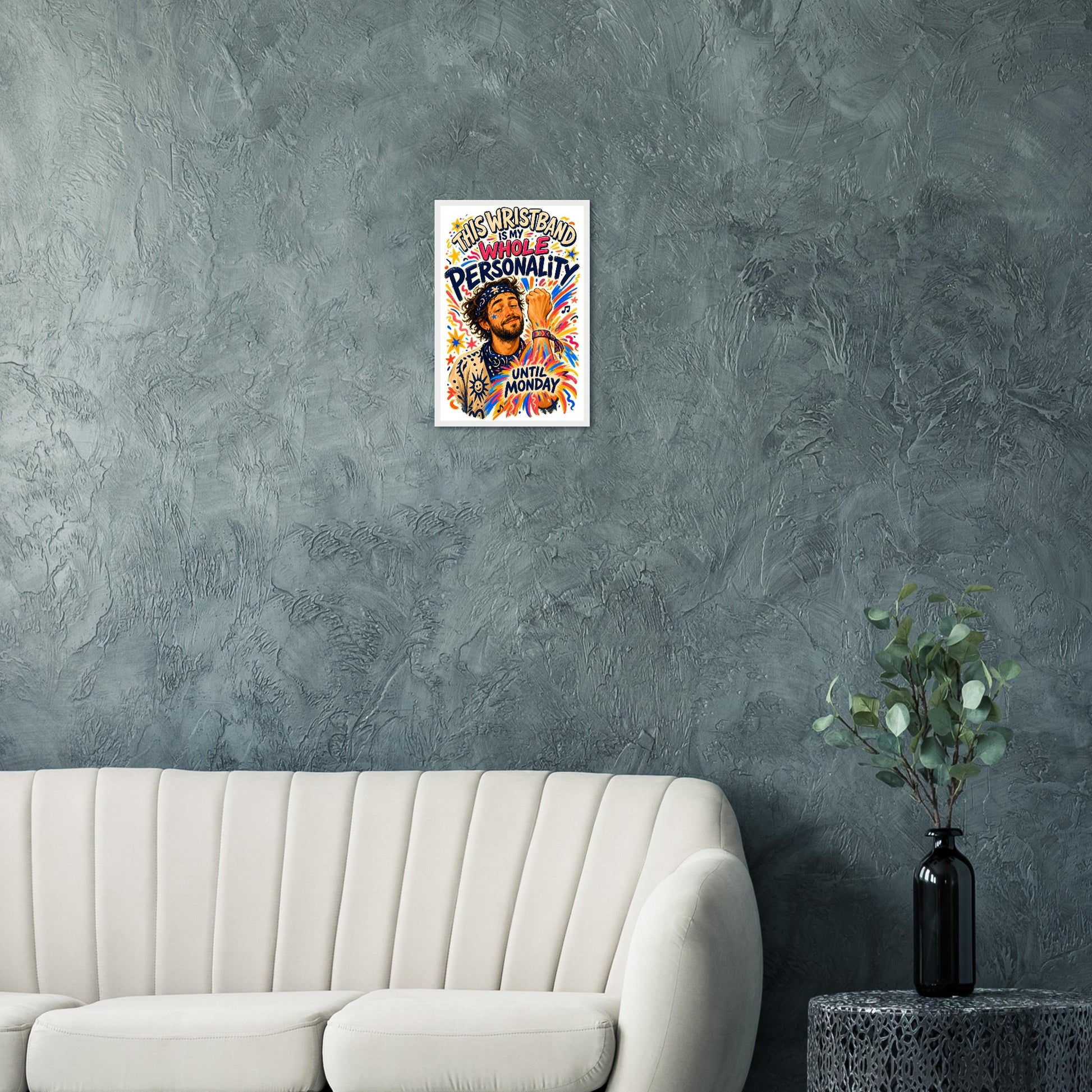 This Wristband Is My Whole Personality Until Monday Framed Wall Art — product view 12