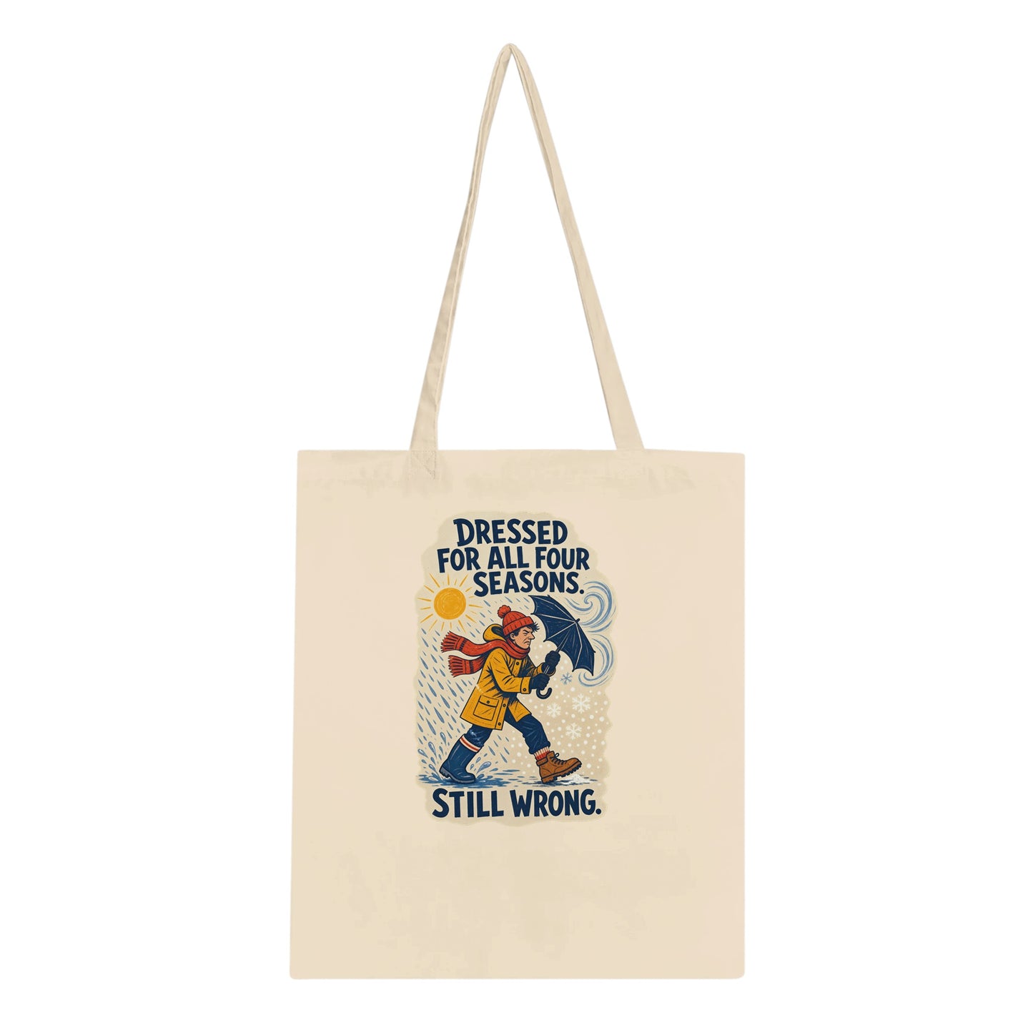 Dressed for All Four Seasons. Still Wrong. Tote Bag — product view 1