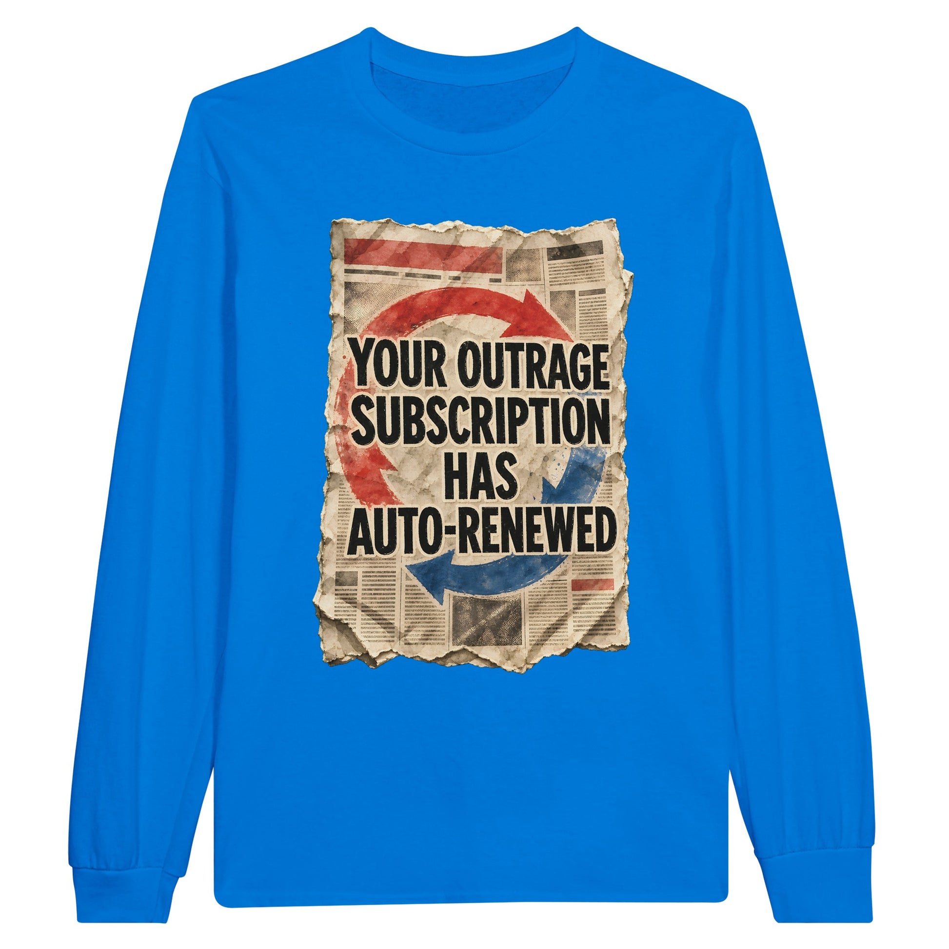 Your Outrage Subscription Has Auto-Renewed Long-Sleeve T-shirt — product view 3