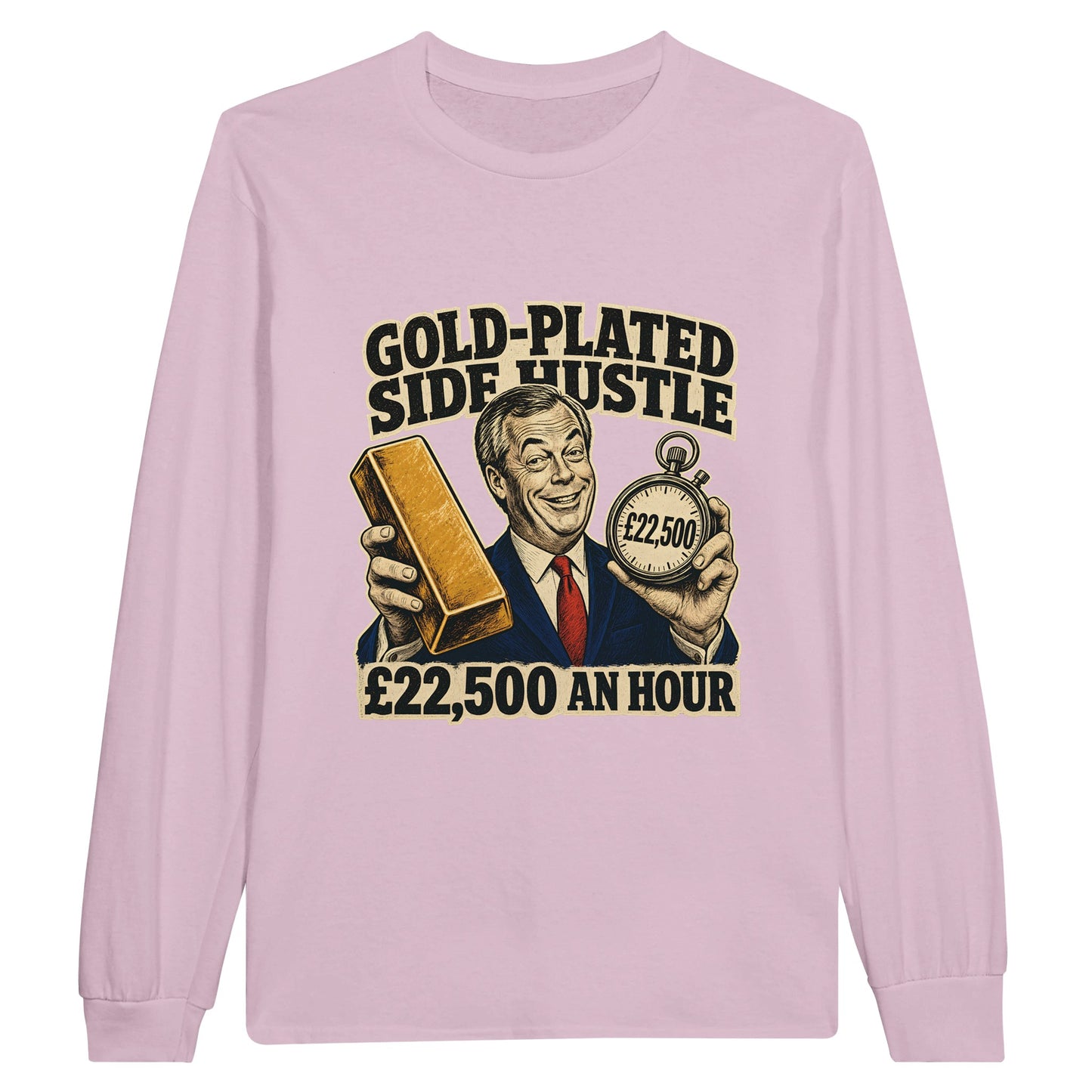 Gold-Plated Side Hustle £22,500 an Hour Long-Sleeve T-shirt — product view 6