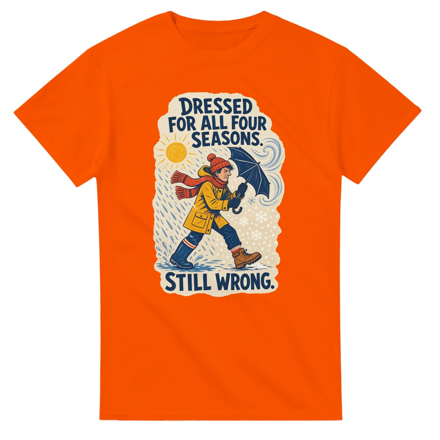 Dressed for All Four Seasons. Still Wrong. T-shirt — product view 7