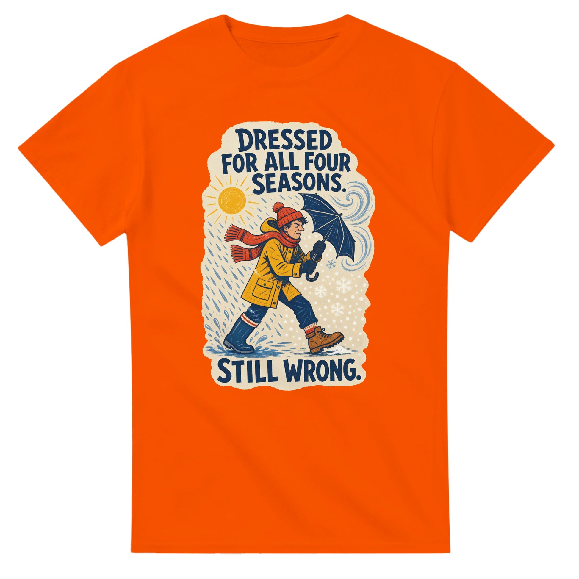 Dressed for All Four Seasons. Still Wrong. T-shirt — product view 7