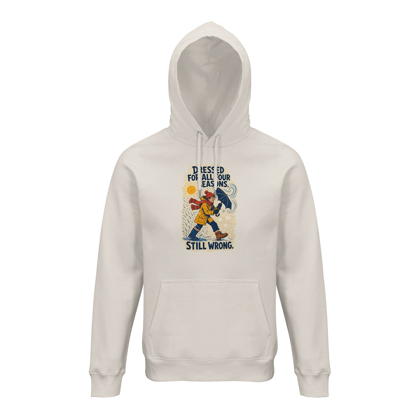 Dressed for All Four Seasons. Still Wrong. Hoodie