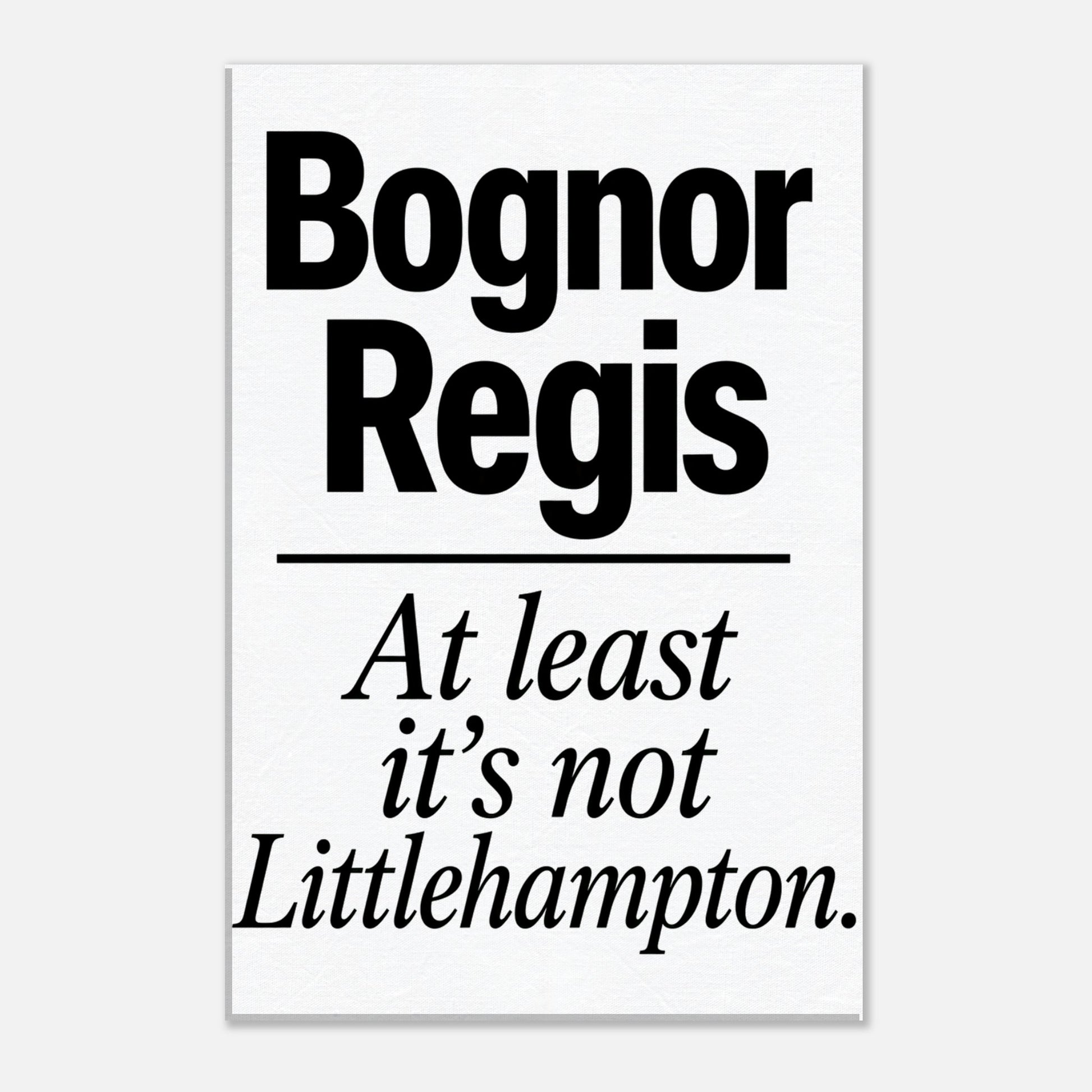Bognor Regis — At Least It's Not Littlehampton Canvas — product view 3