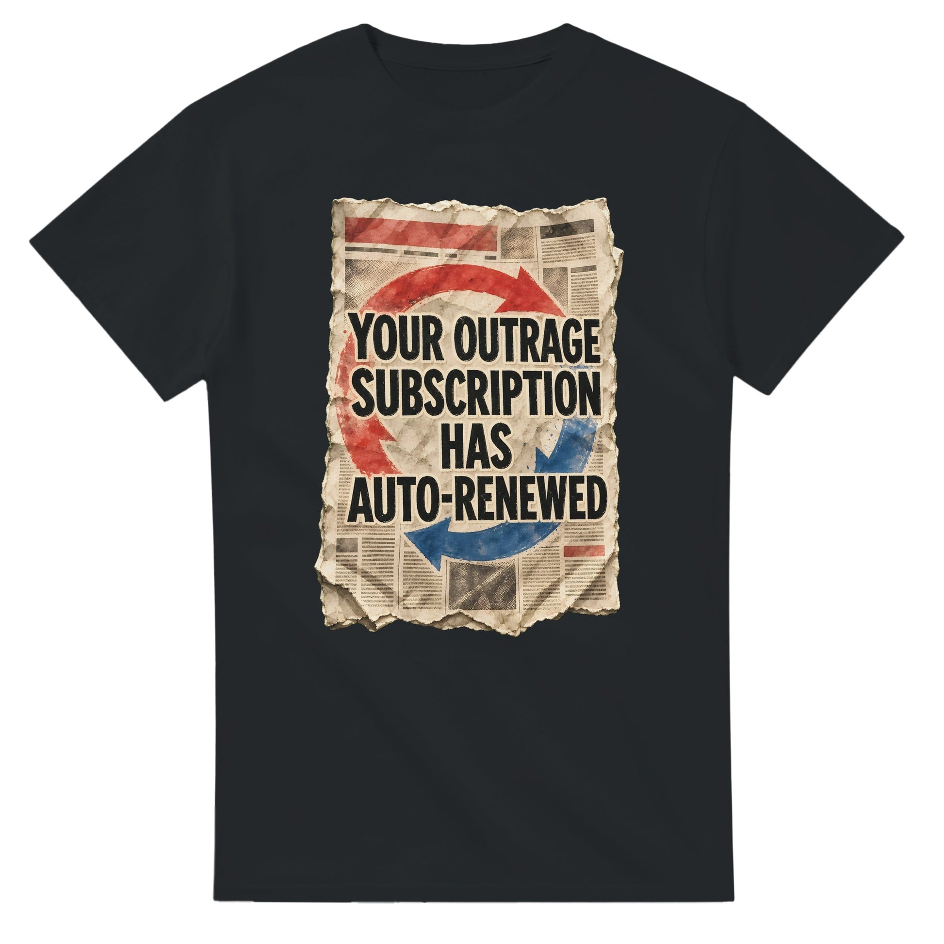 Your Outrage Subscription Has Auto-Renewed T-shirt — product view 10
